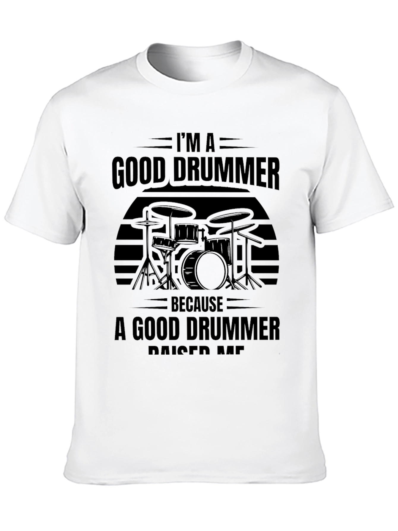 Im A Good Drummer T-Shirt - Musician Tee