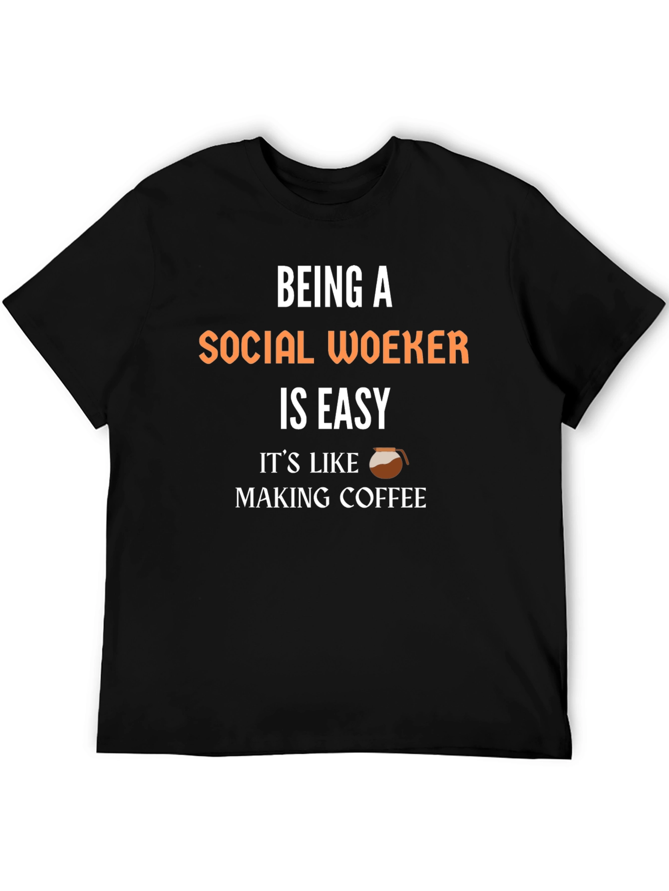 Social Worker Coffee T-Shirt - Easy Job!