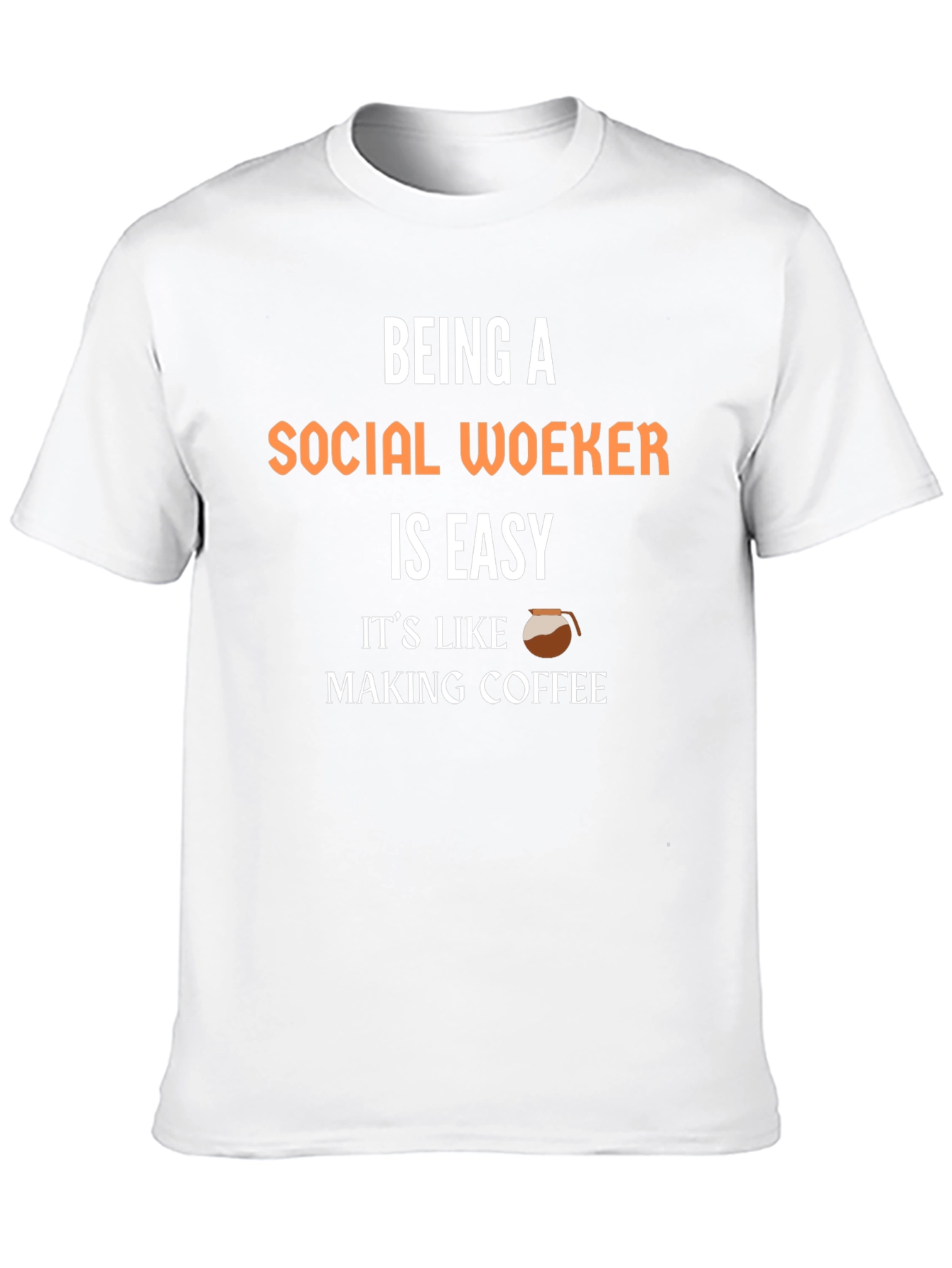 Social Worker Coffee T-Shirt - Easy Job!