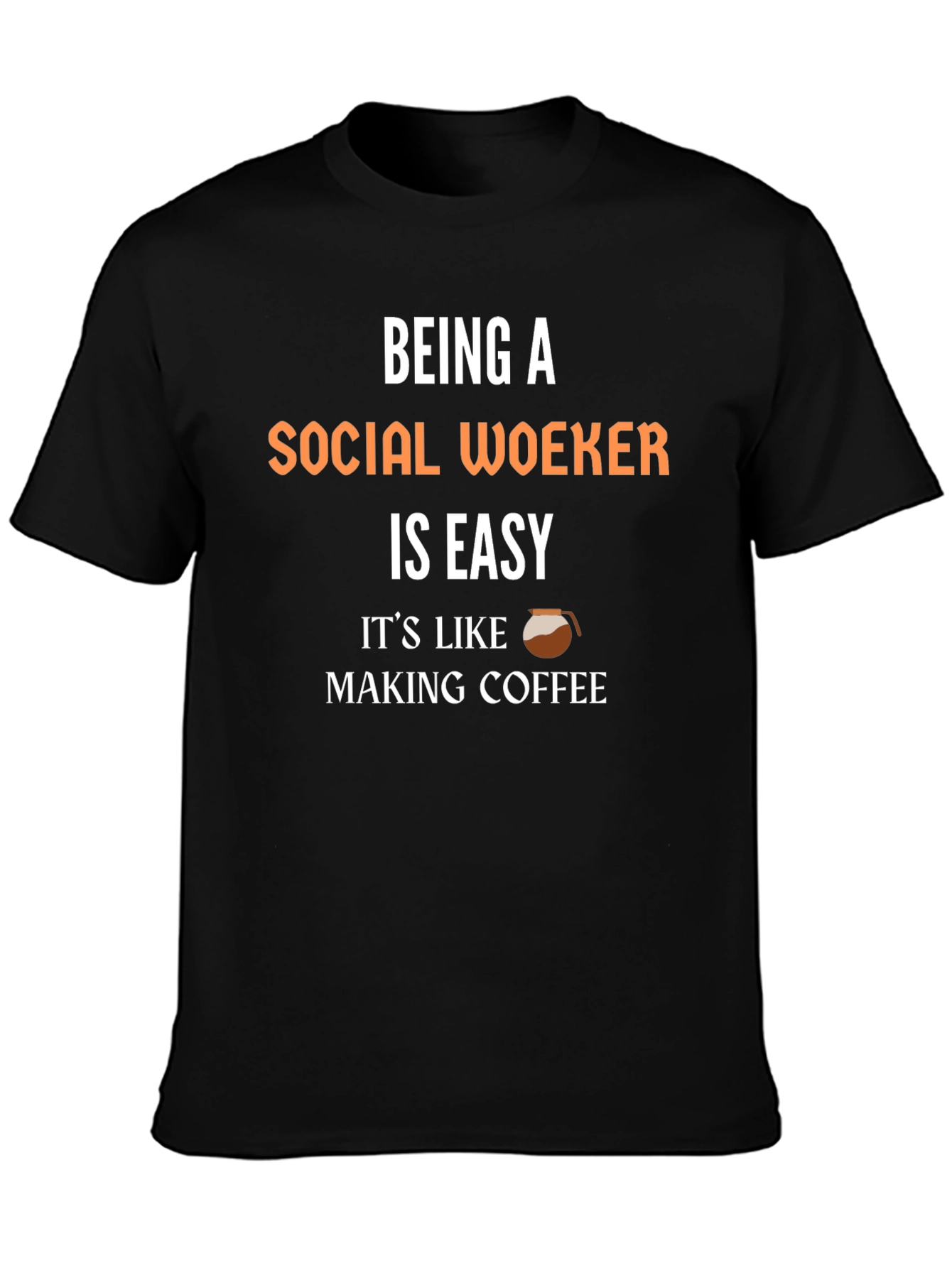 Social Worker Coffee T-Shirt - Easy Job!