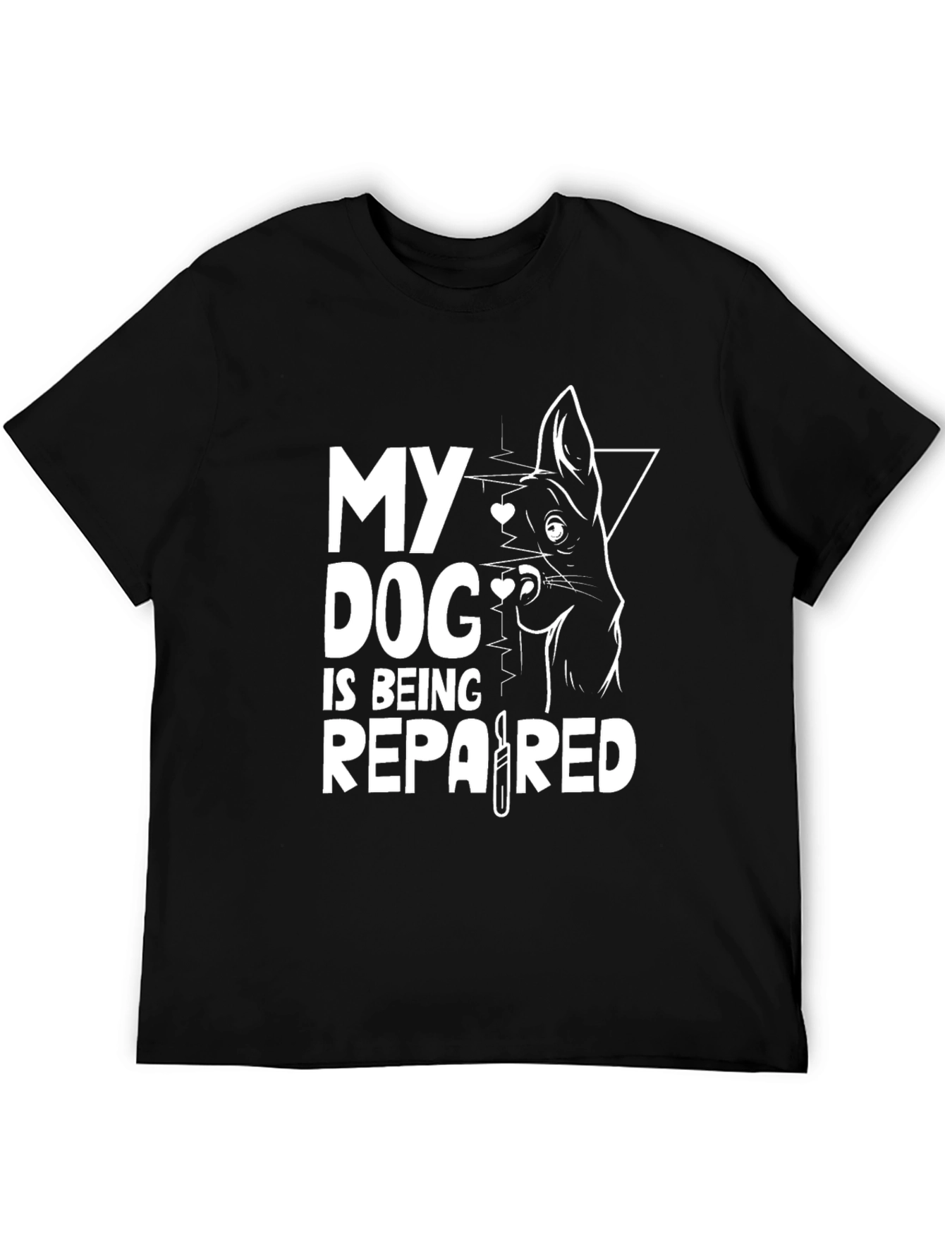 Dog Lover T-Shirt - My Dog is Being Repaired