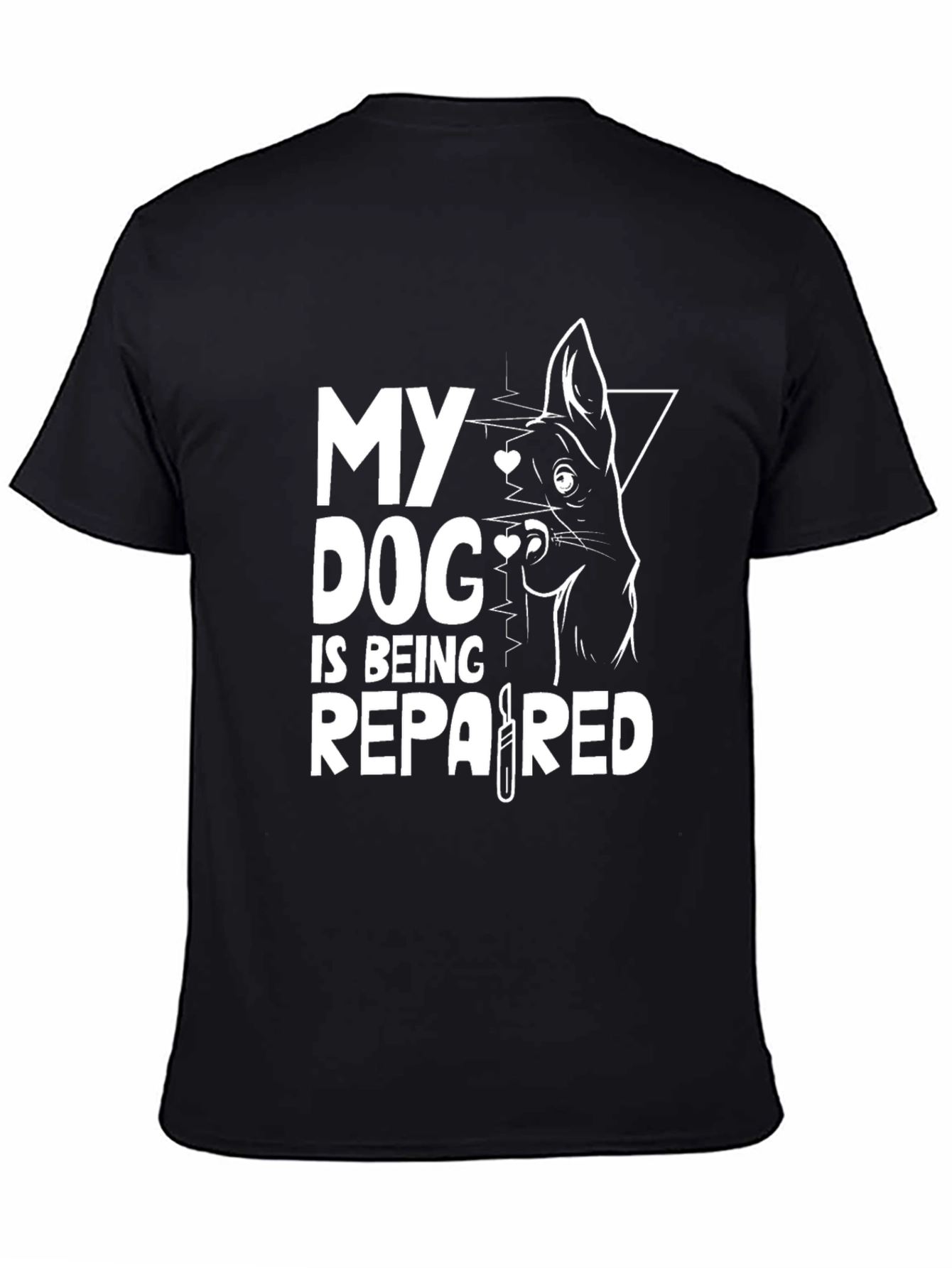 Dog Lover T-Shirt - My Dog is Being Repaired