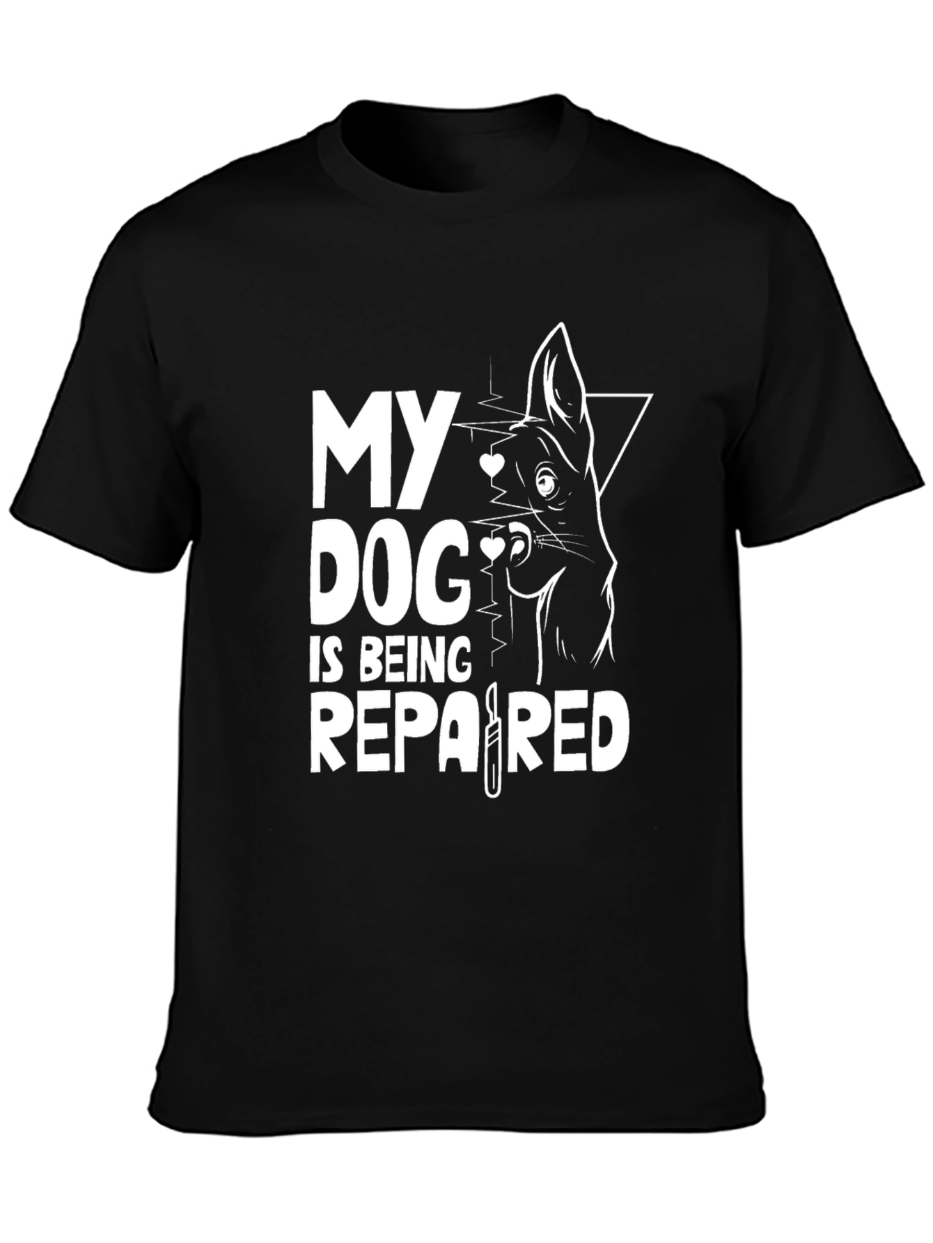 Dog Lover T-Shirt - My Dog is Being Repaired