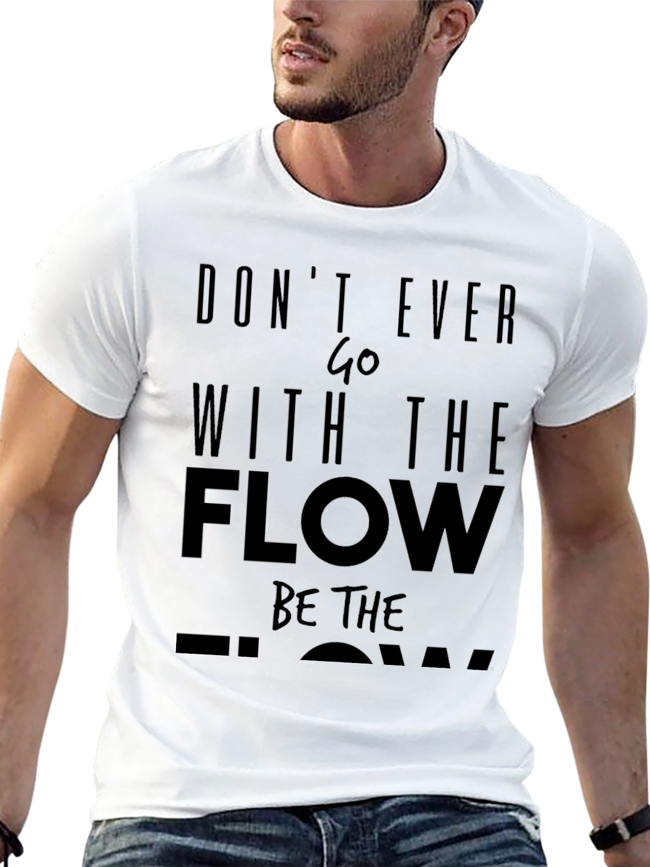 Motivational Black T-Shirt: Dont Ever Go With The Flow