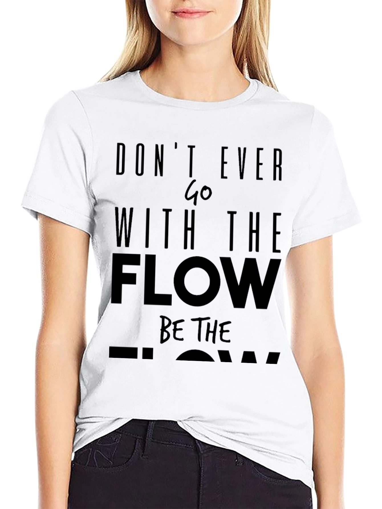 Motivational Black T-Shirt: Dont Ever Go With The Flow