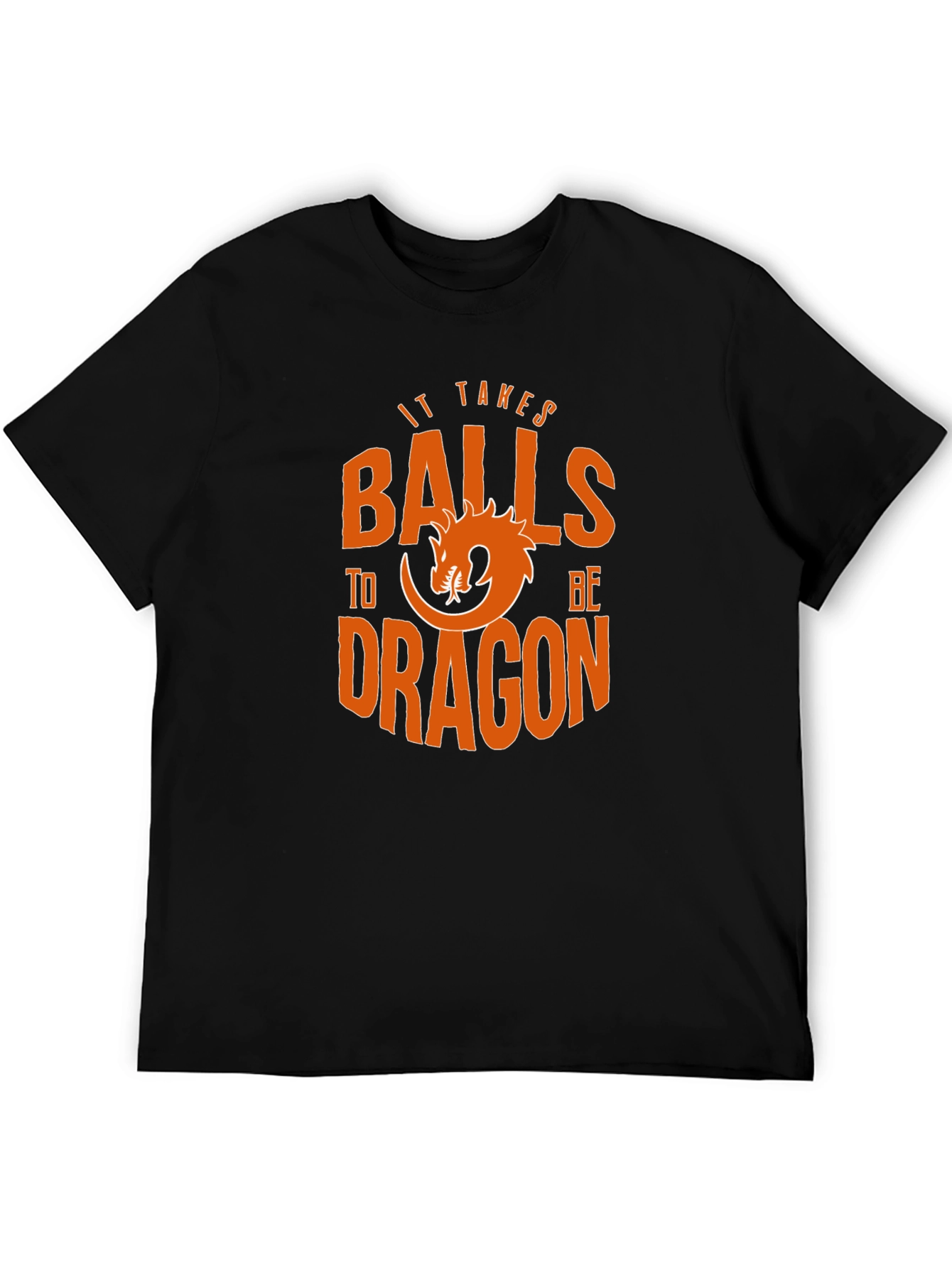 It Takes Balls to be Dragon T-Shirt