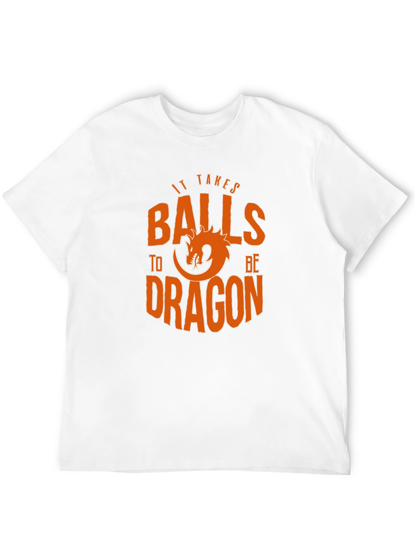 It Takes Balls to be Dragon T-Shirt