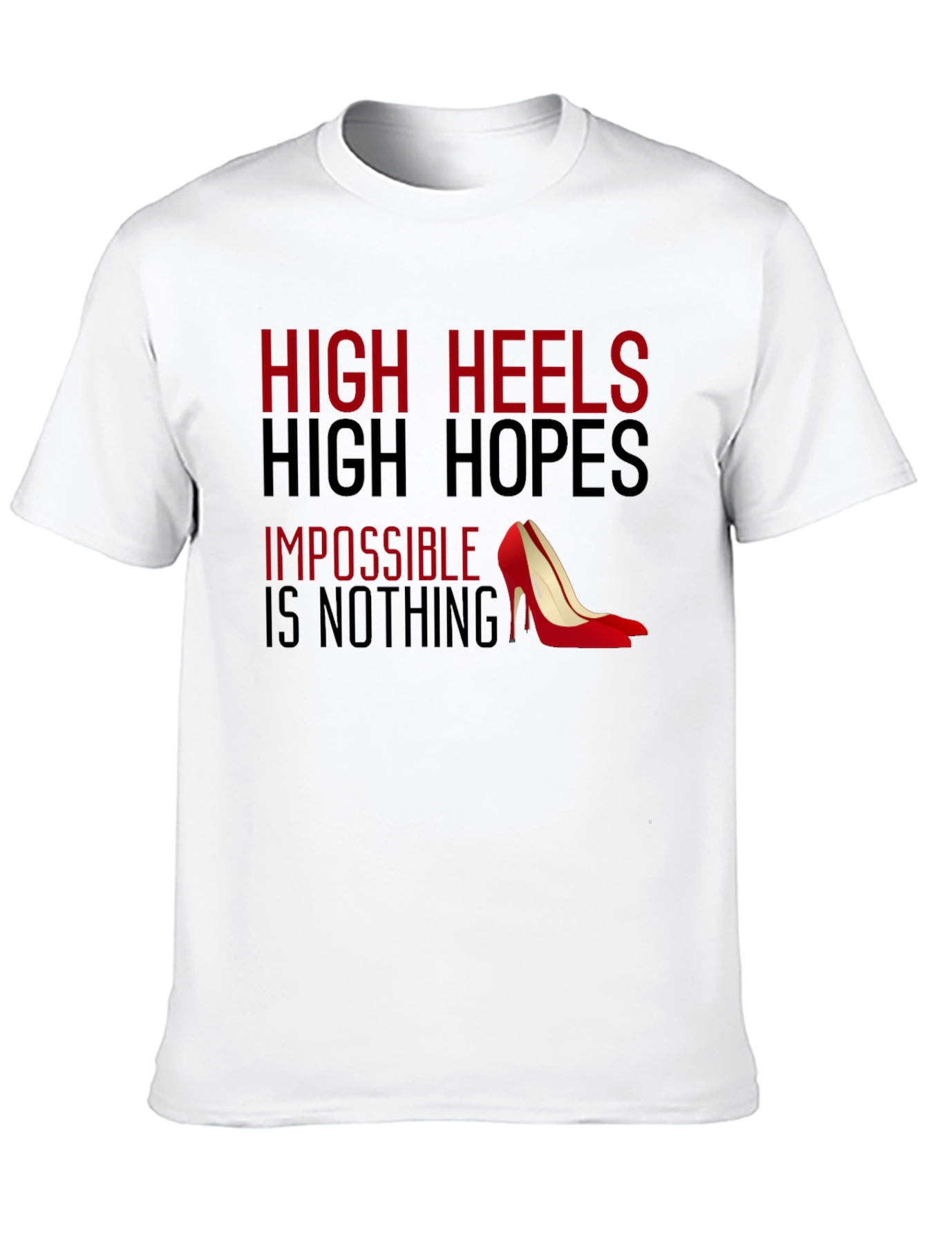 High Heels High Hopes T-Shirt