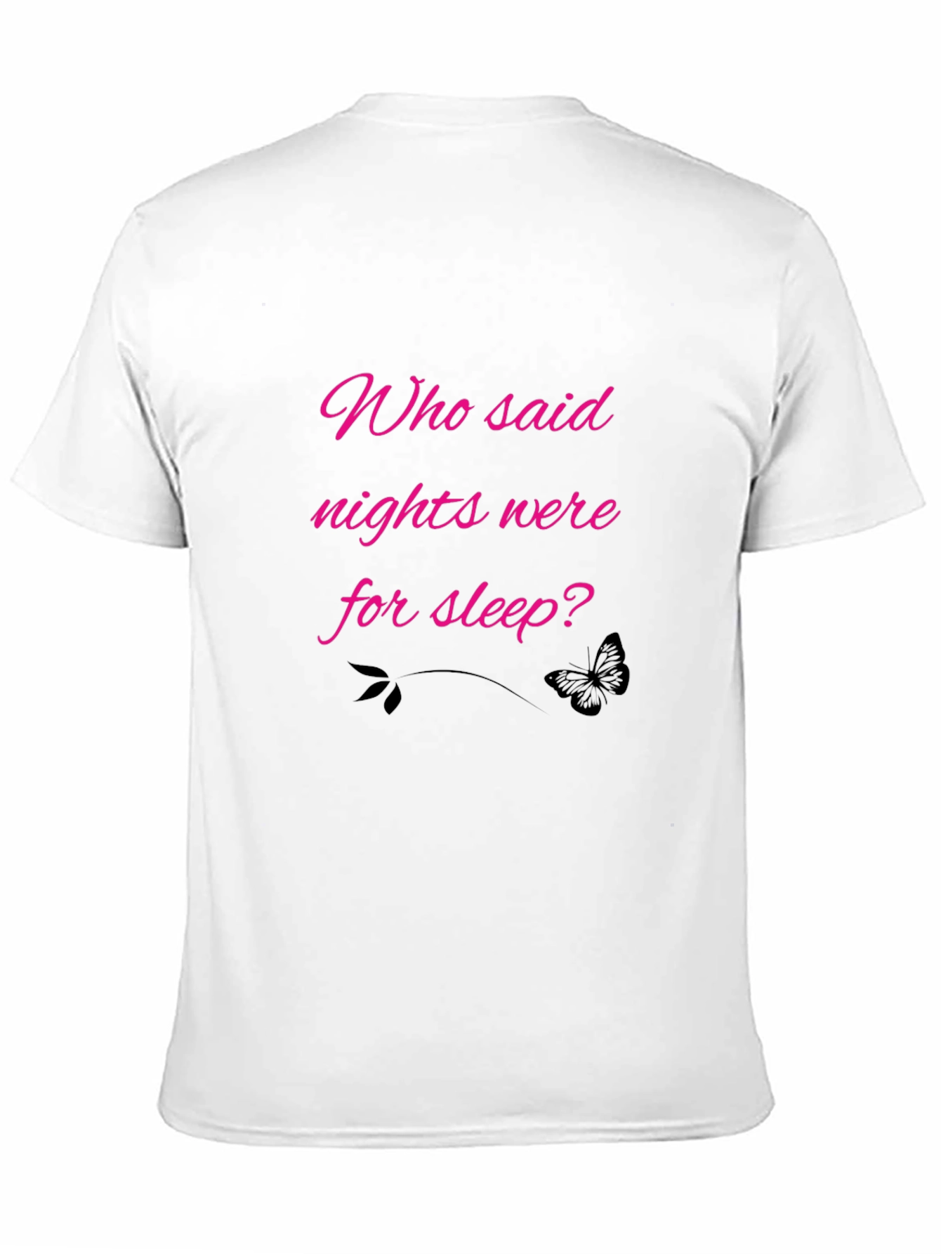 Who Said Nights Were For Sleep? Black Tee