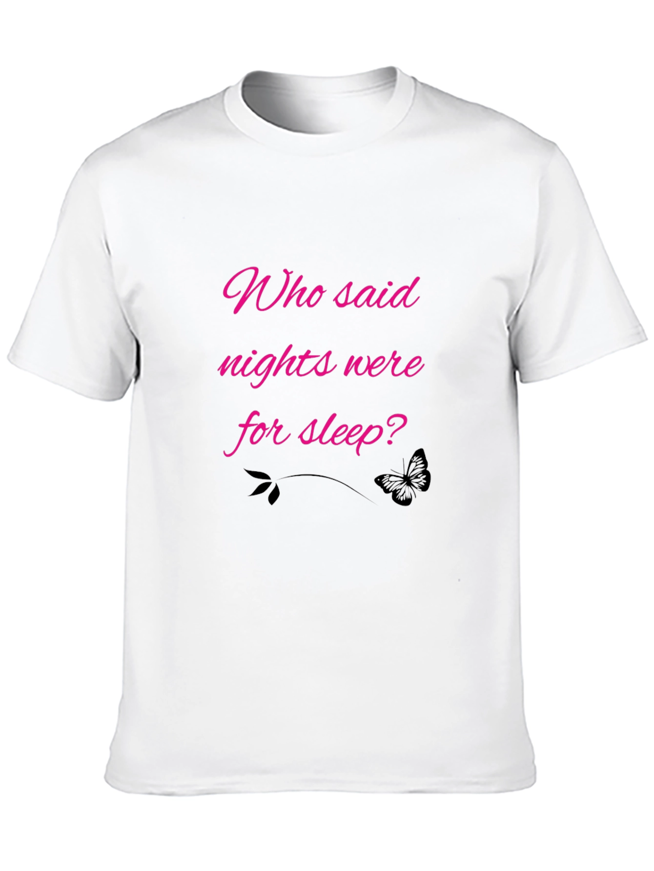 Who Said Nights Were For Sleep? Black Tee