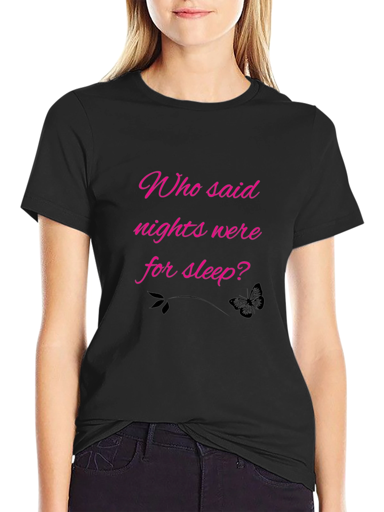 Who Said Nights Were For Sleep? Black Tee