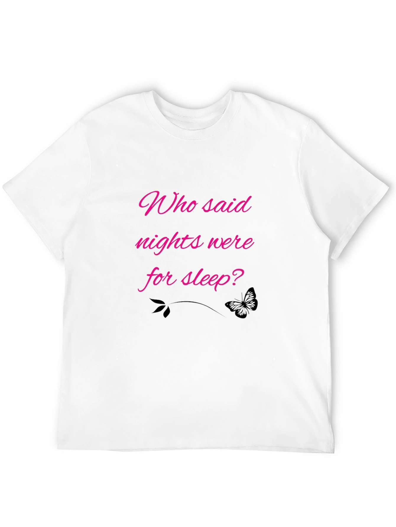 Who Said Nights Were For Sleep? Black Tee