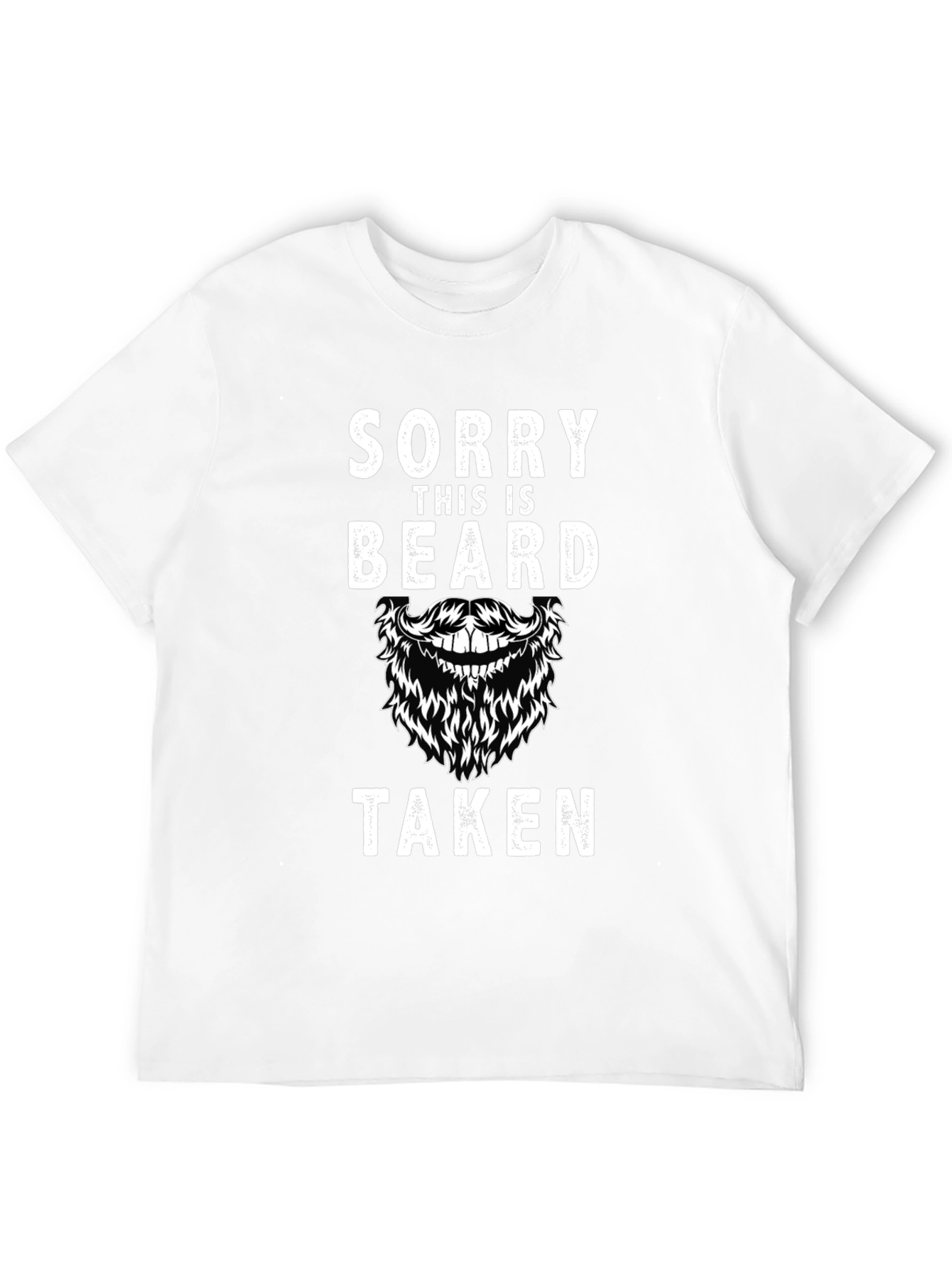 Sorry This Beard Is Taken Graphic T-Shirt