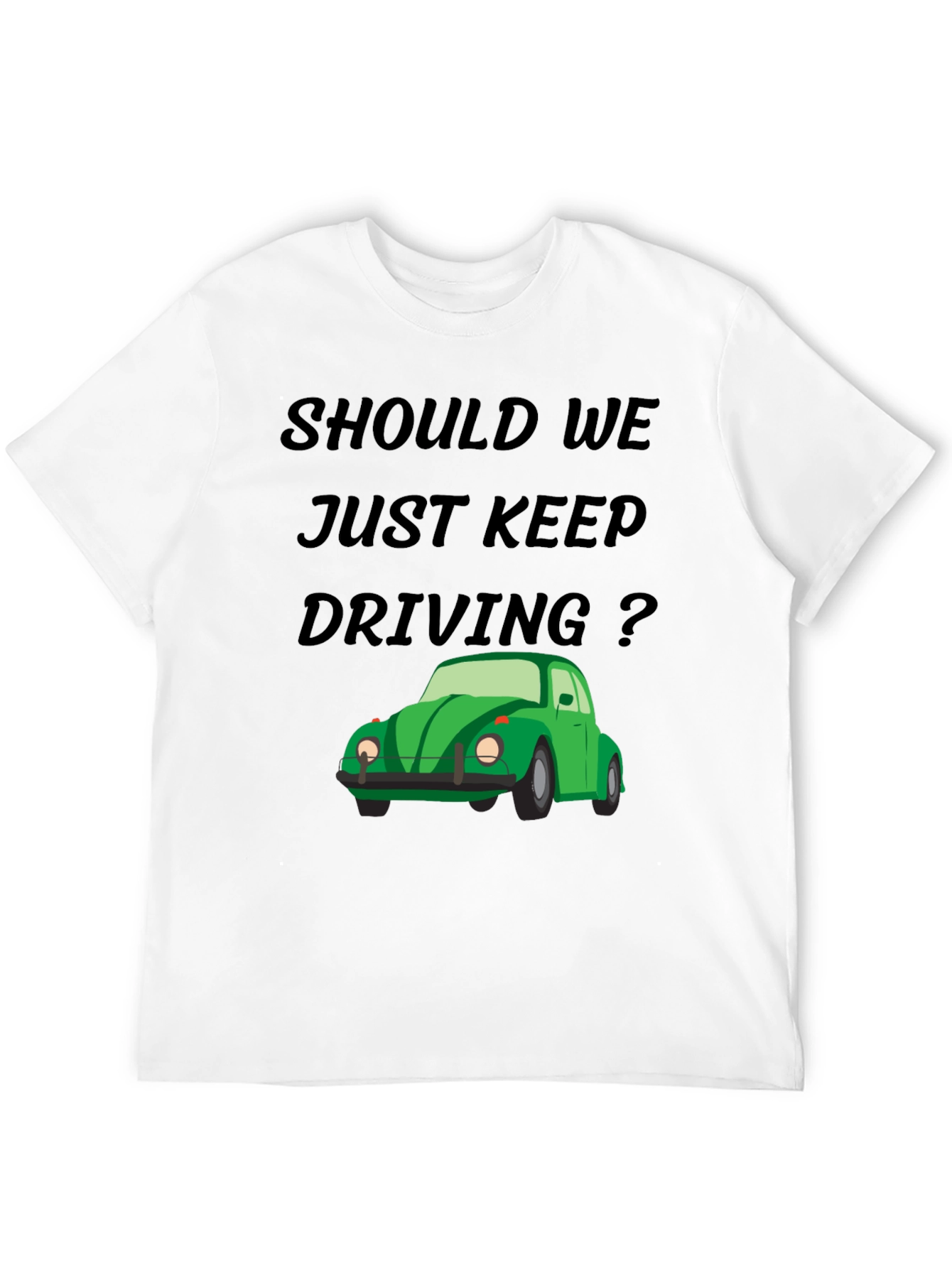 Should We Keep Driving Black Tee