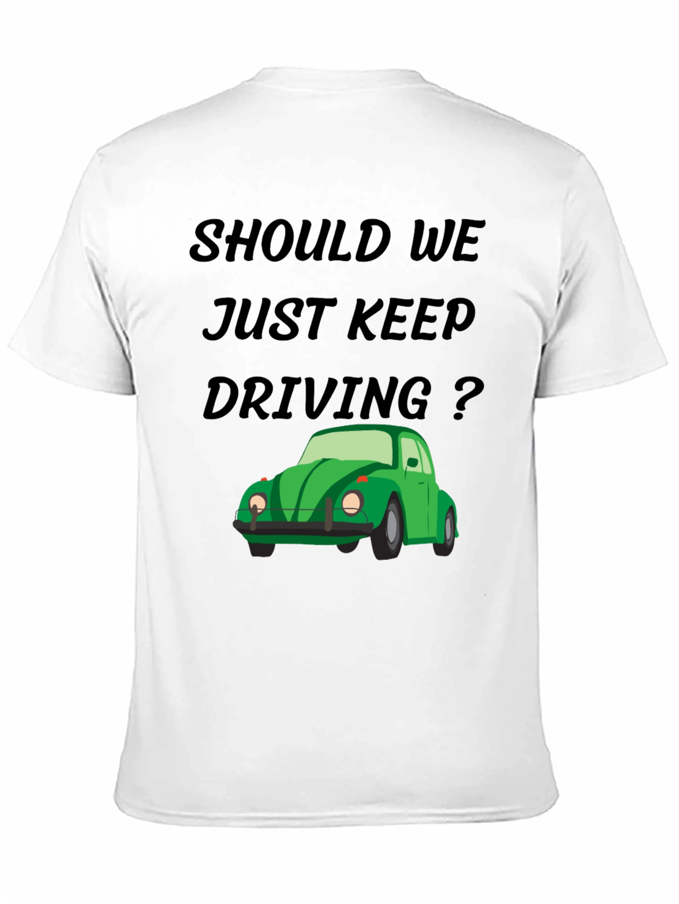 Should We Keep Driving Black Tee