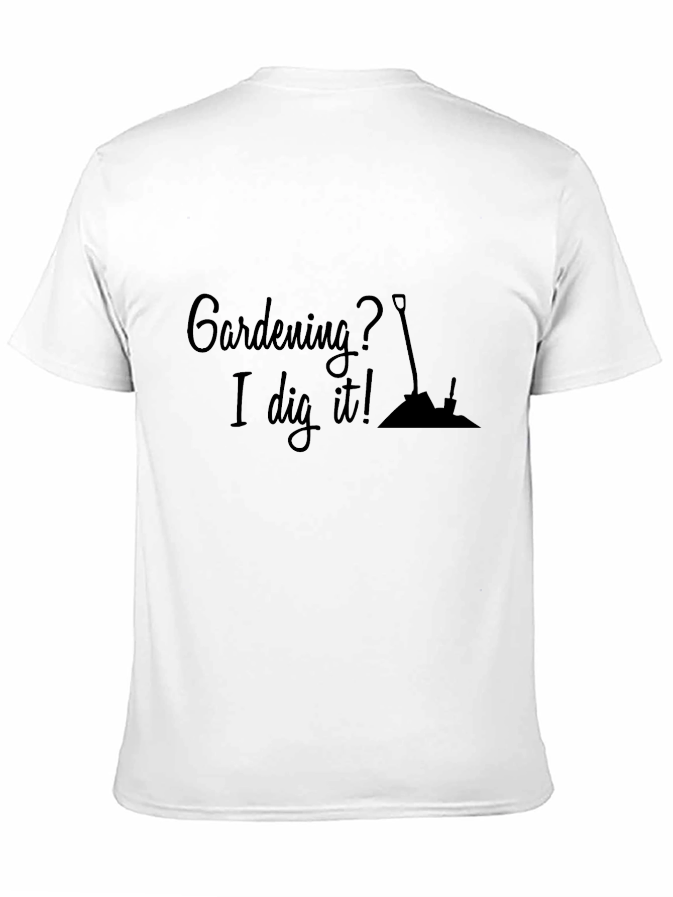 Gardening I Dig It T-Shirt - Black