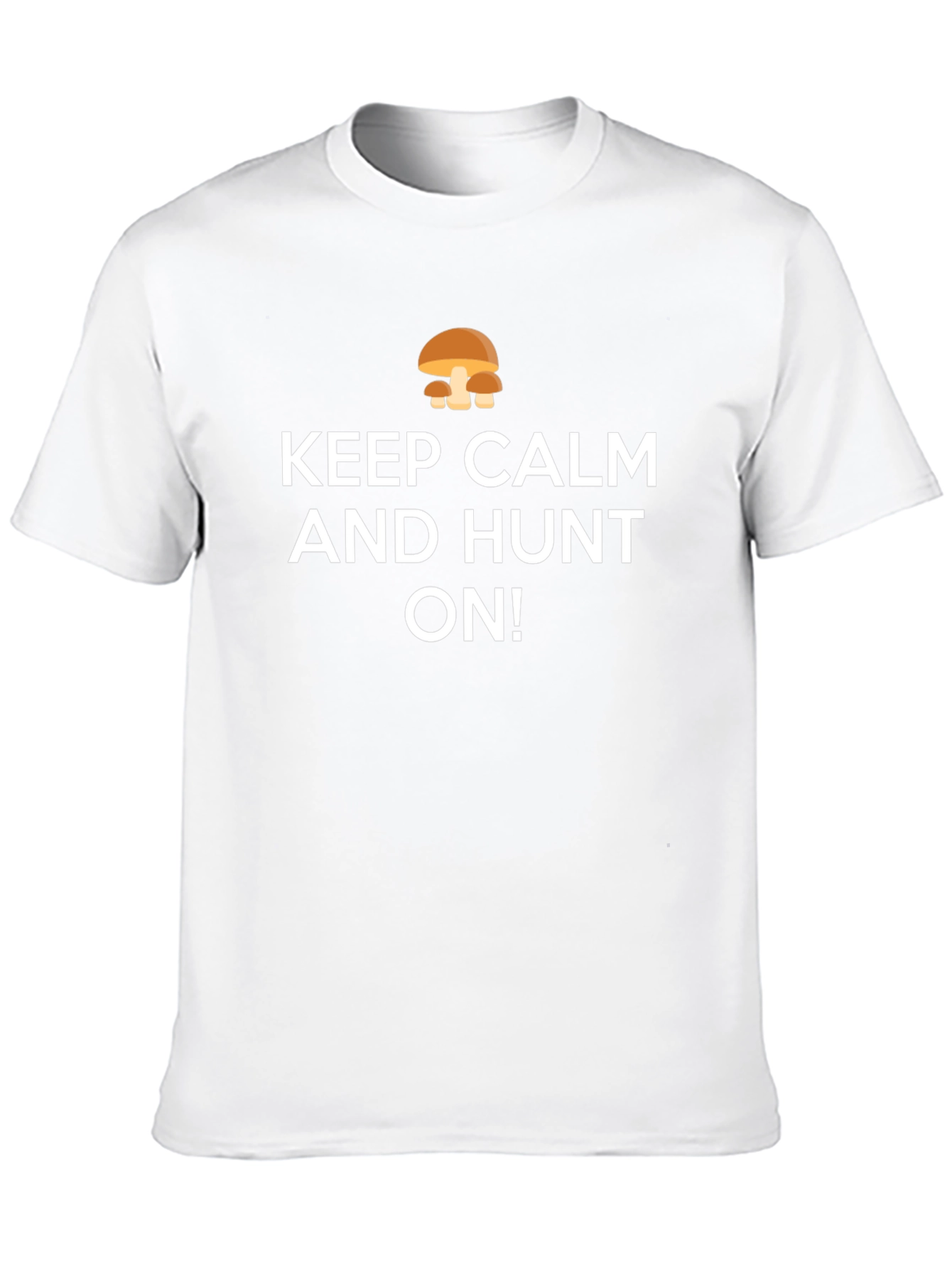 Keep Calm and Hunt On Mushroom T-Shirt