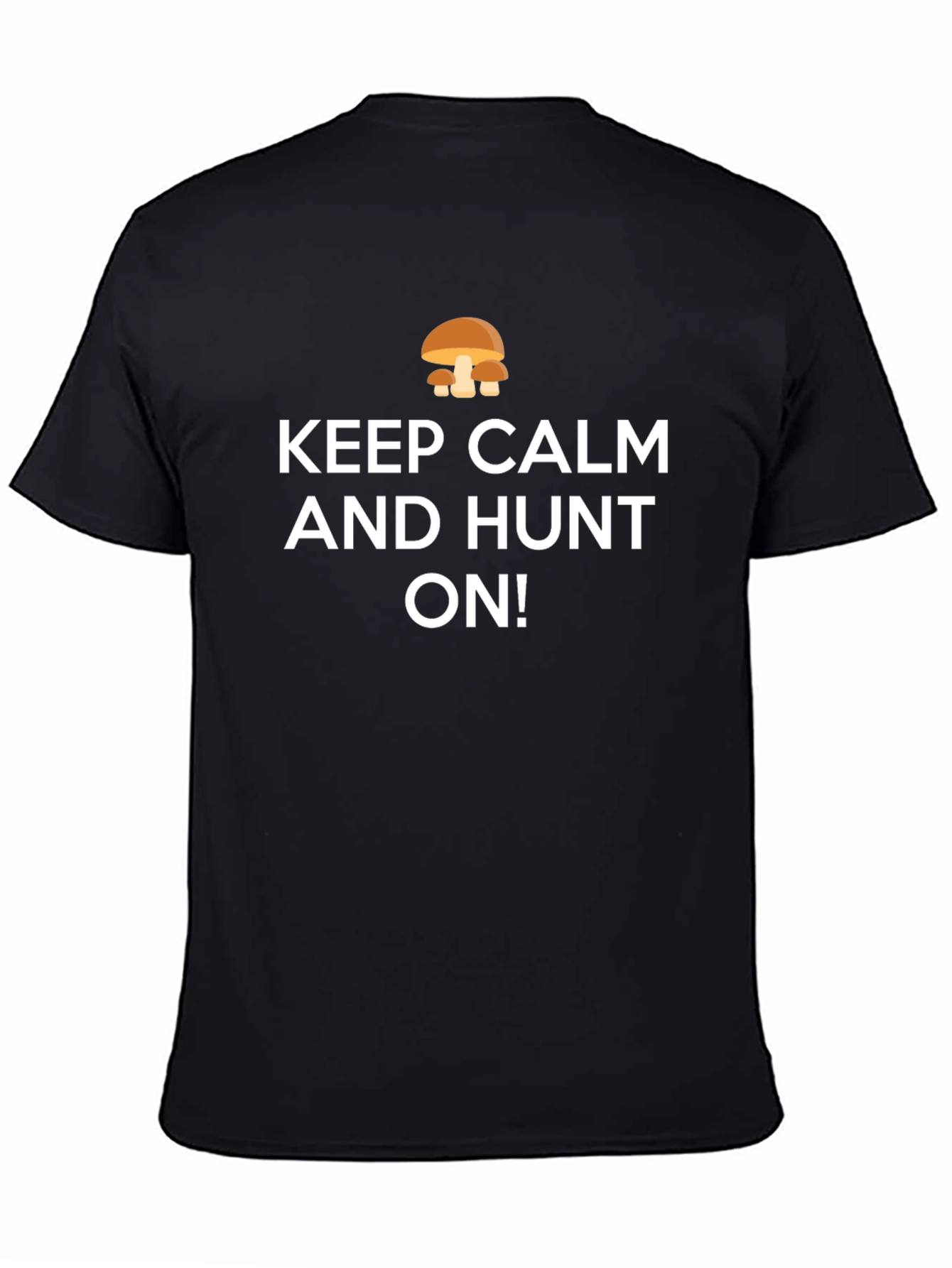 Keep Calm and Hunt On Mushroom T-Shirt