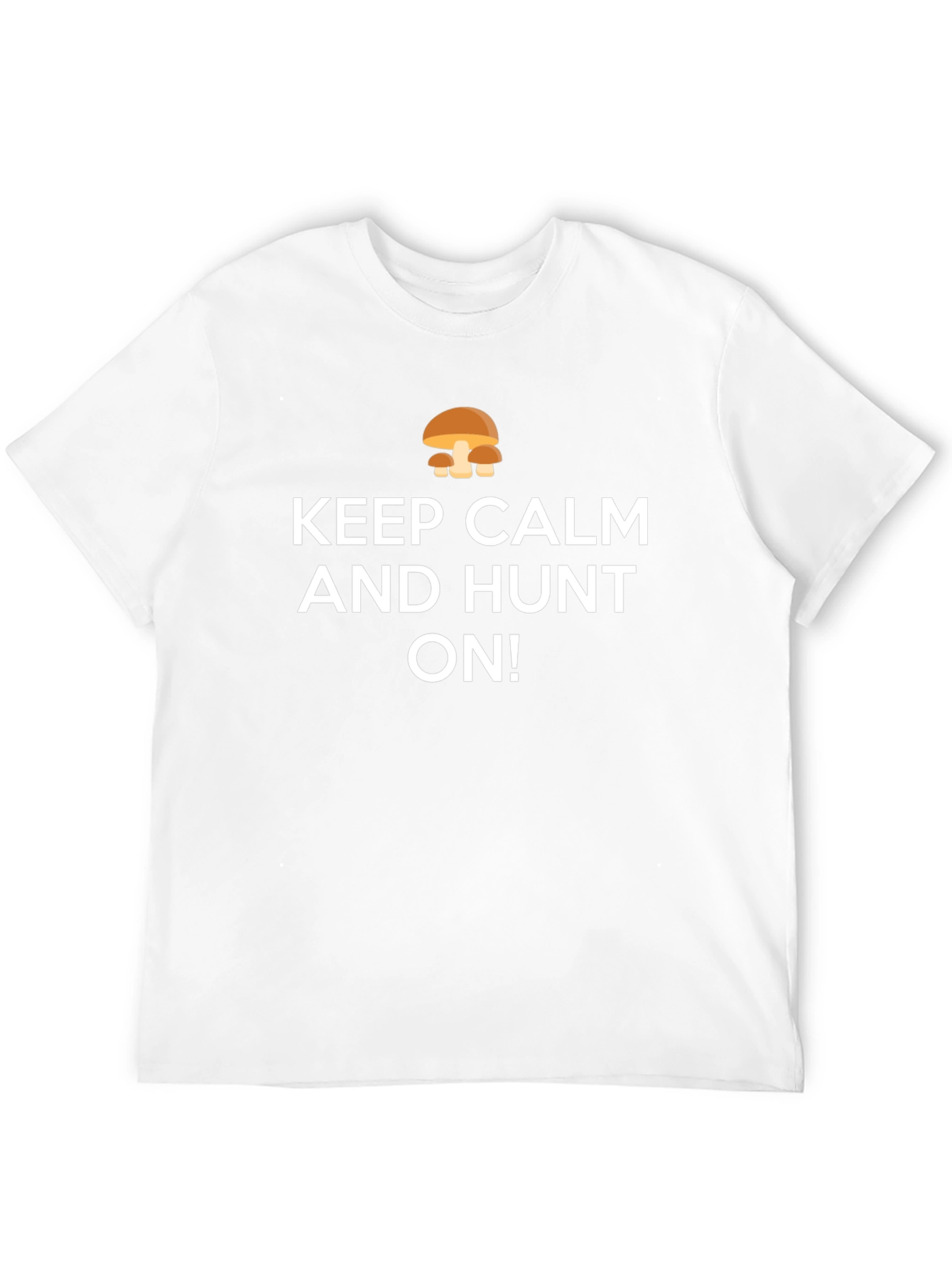 Keep Calm and Hunt On Mushroom T-Shirt