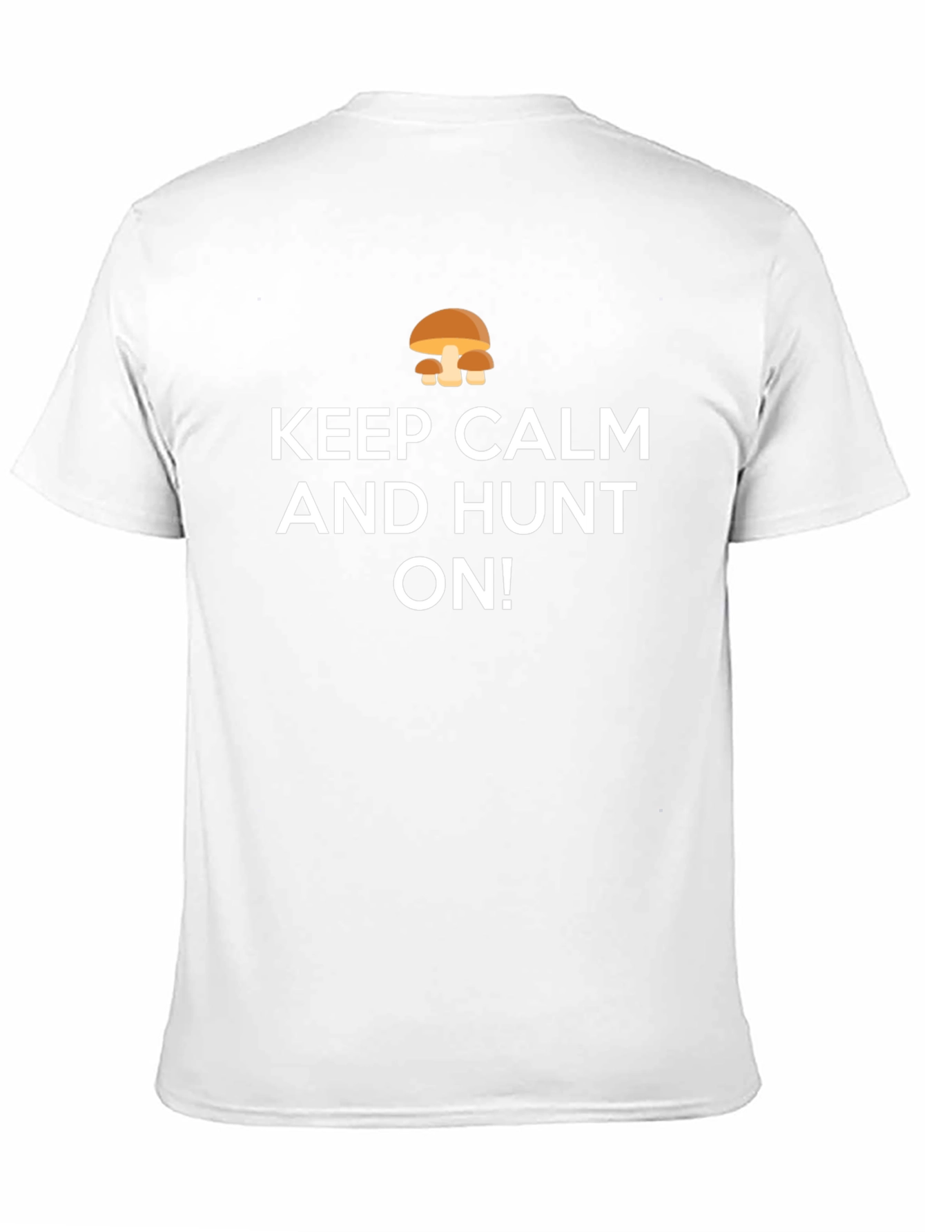 Keep Calm and Hunt On Mushroom T-Shirt