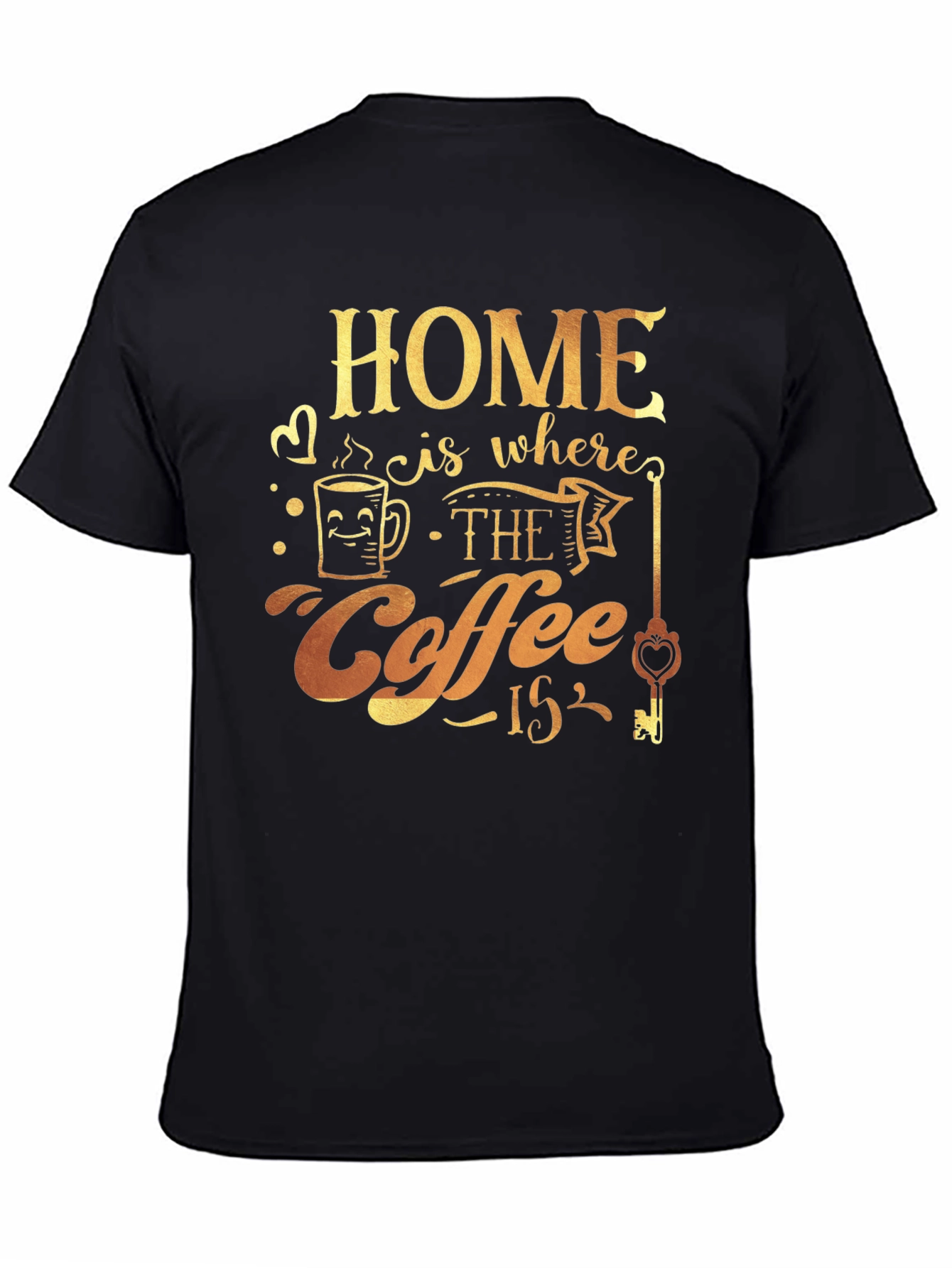 Home is Where the Coffee Is T-Shirt