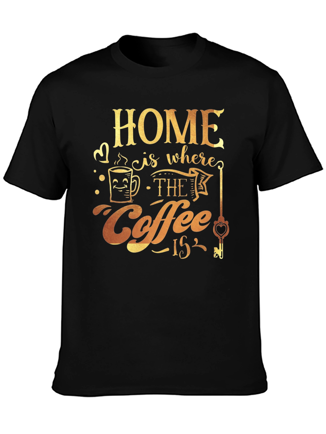 Home is Where the Coffee Is T-Shirt