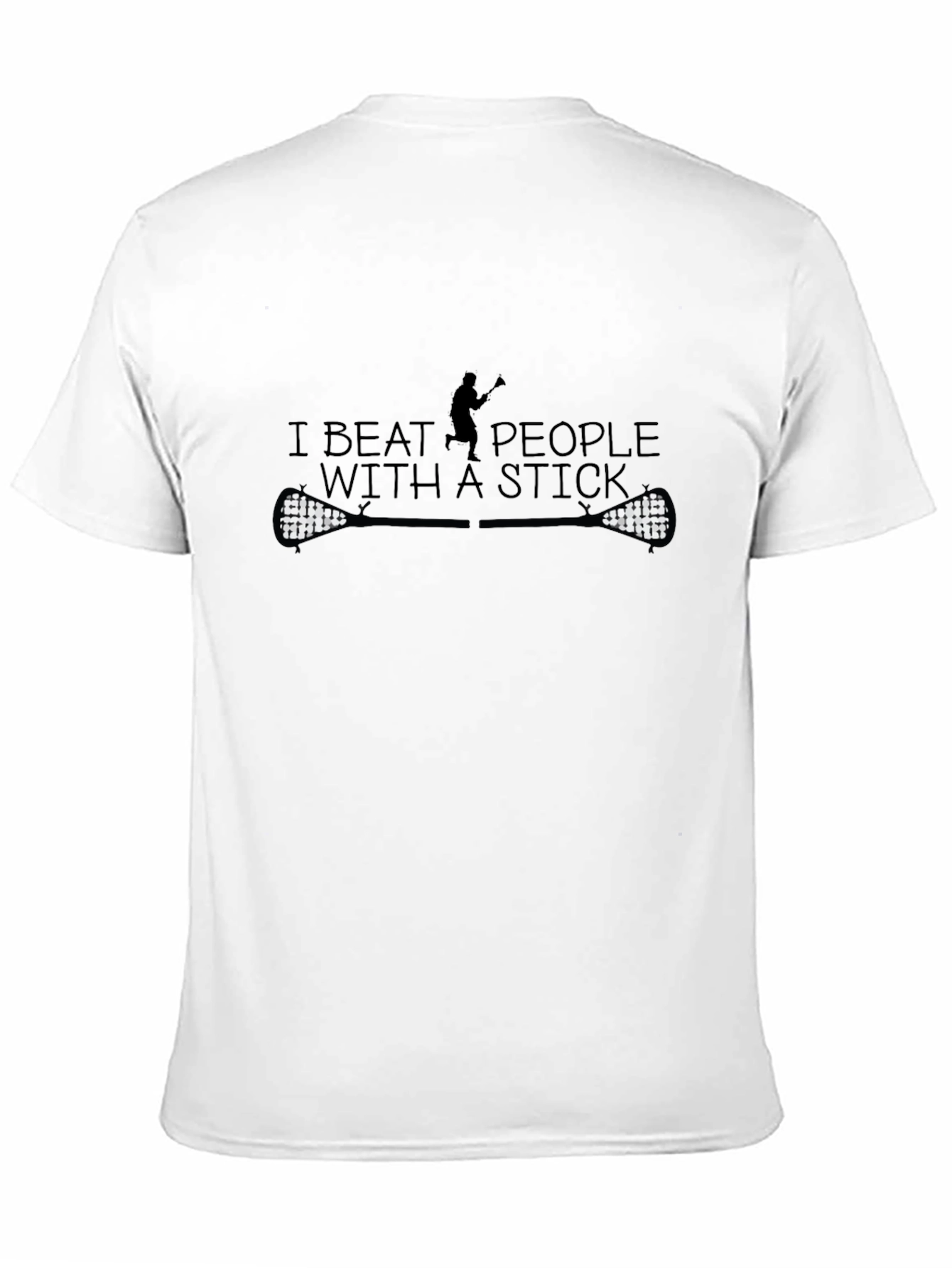 I Beat People With A Stick Lacrosse T-Shirt