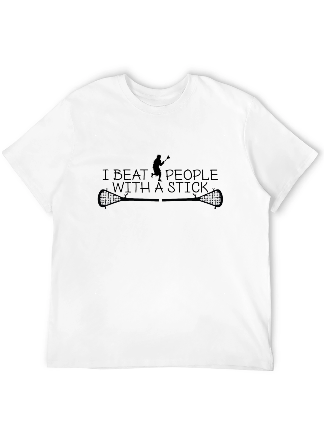 I Beat People With A Stick Lacrosse T-Shirt