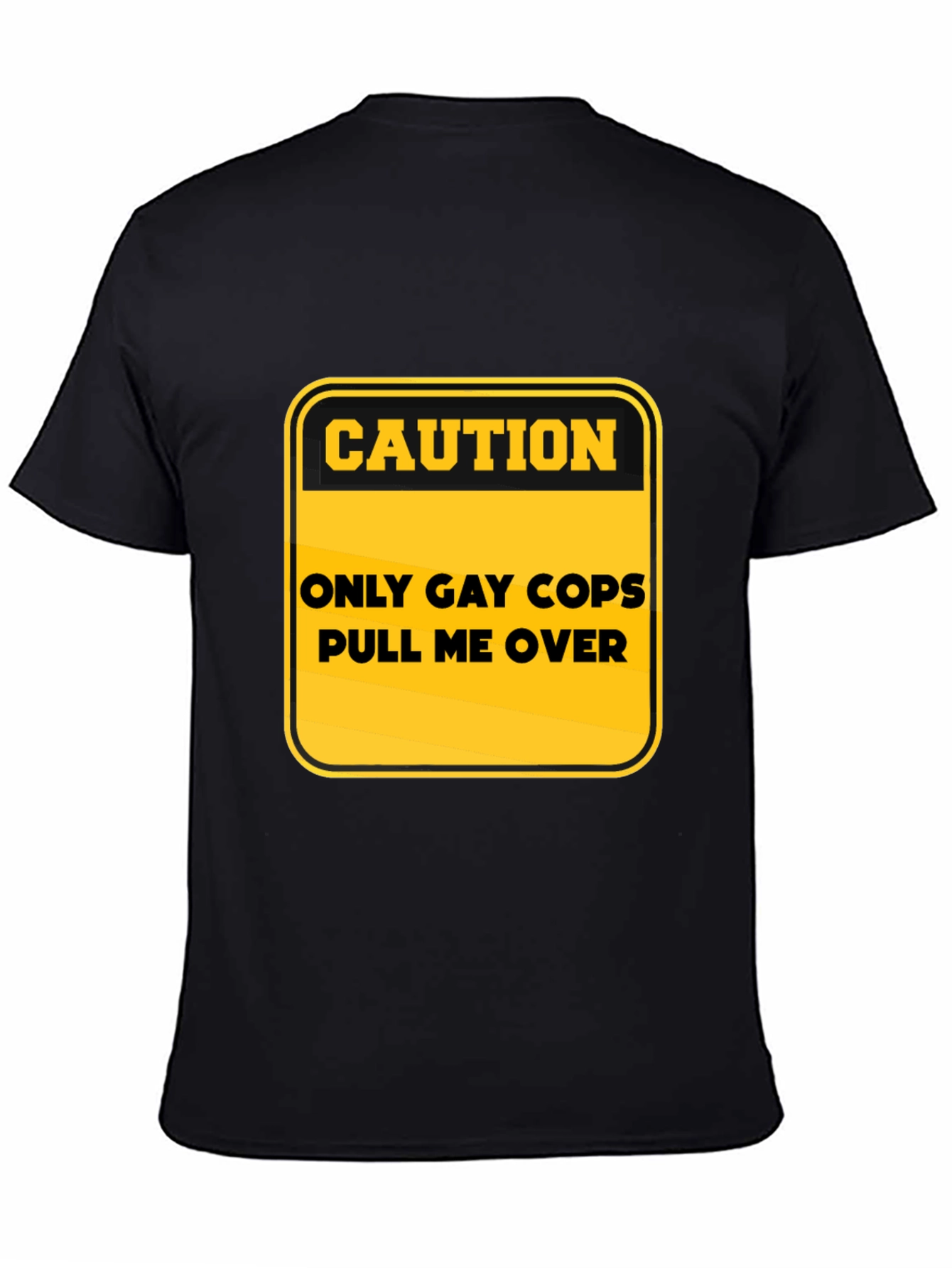 Caution: Only Gay Cops T-Shirt - Black Cotton Tee