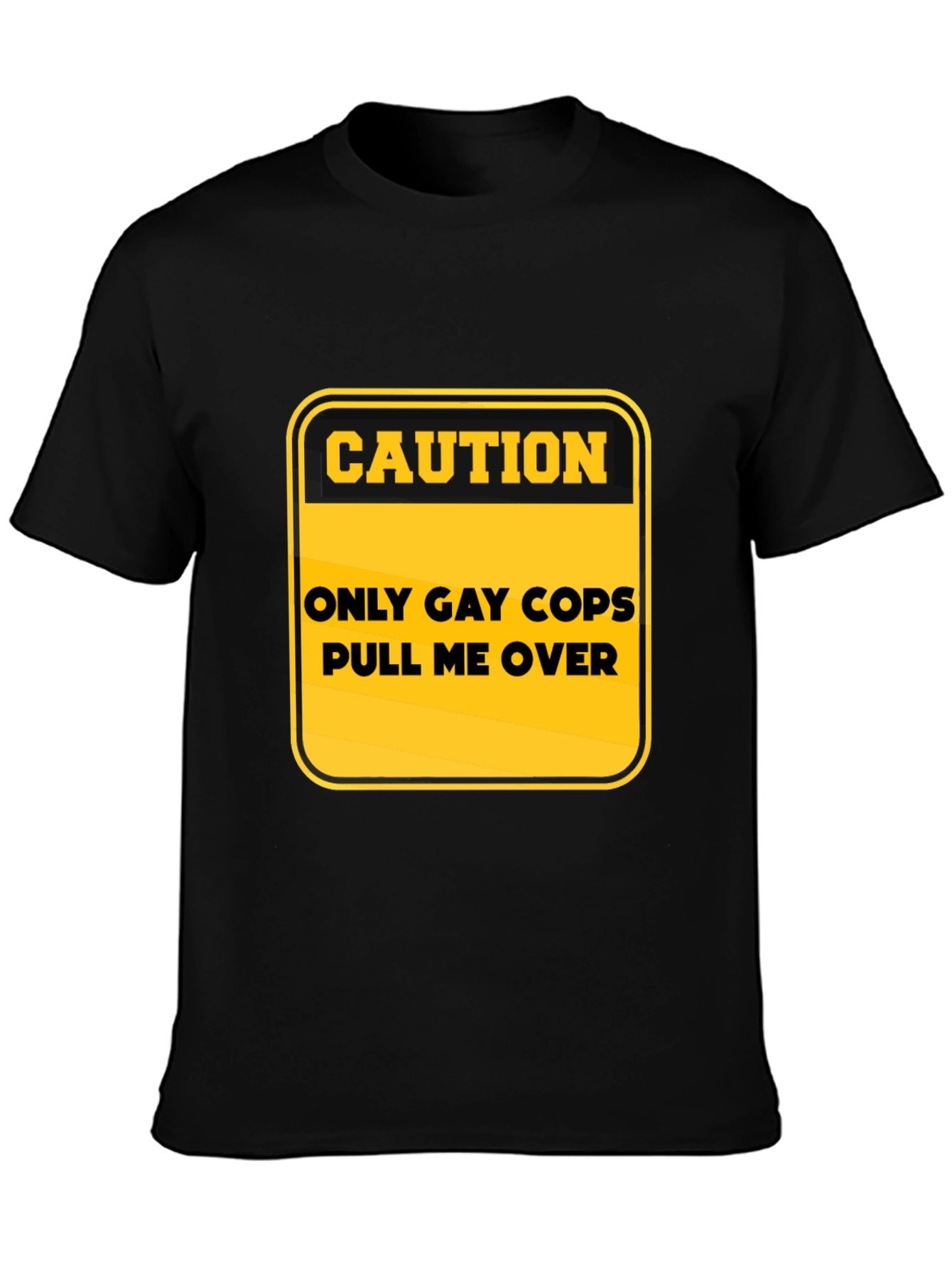 Caution: Only Gay Cops T-Shirt - Black Cotton Tee