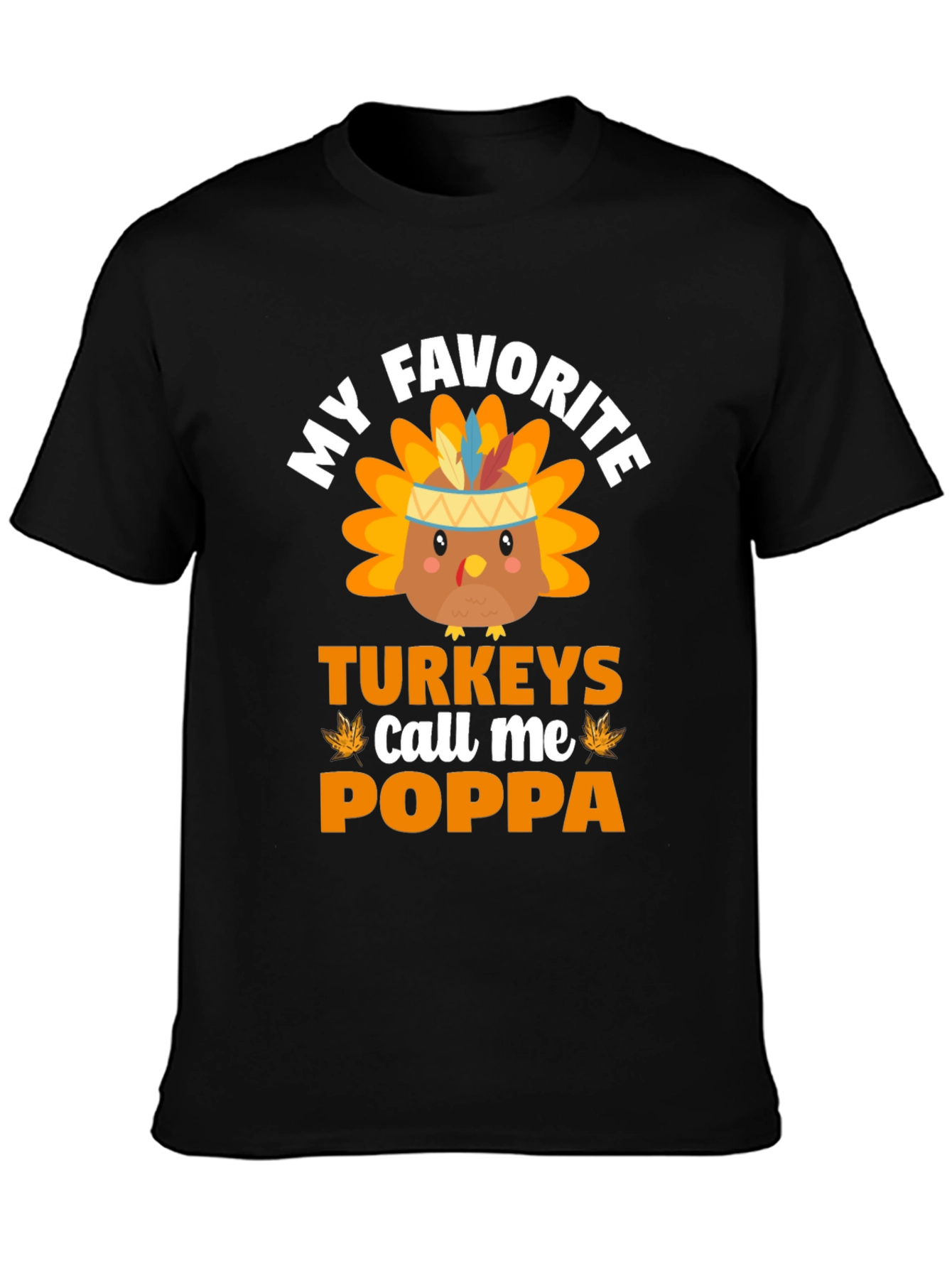 My Favorite Turkeys Call Me Poppa Thanksgiving T-Shirt