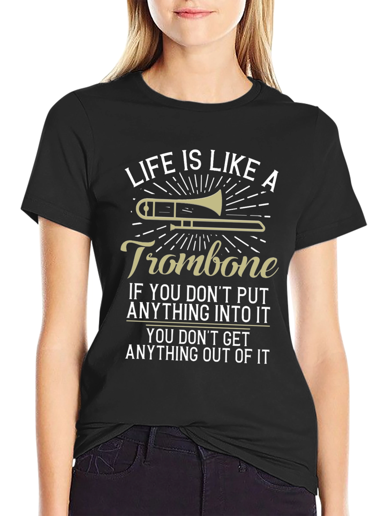Life is Like A Trombone Funny T-Shirt