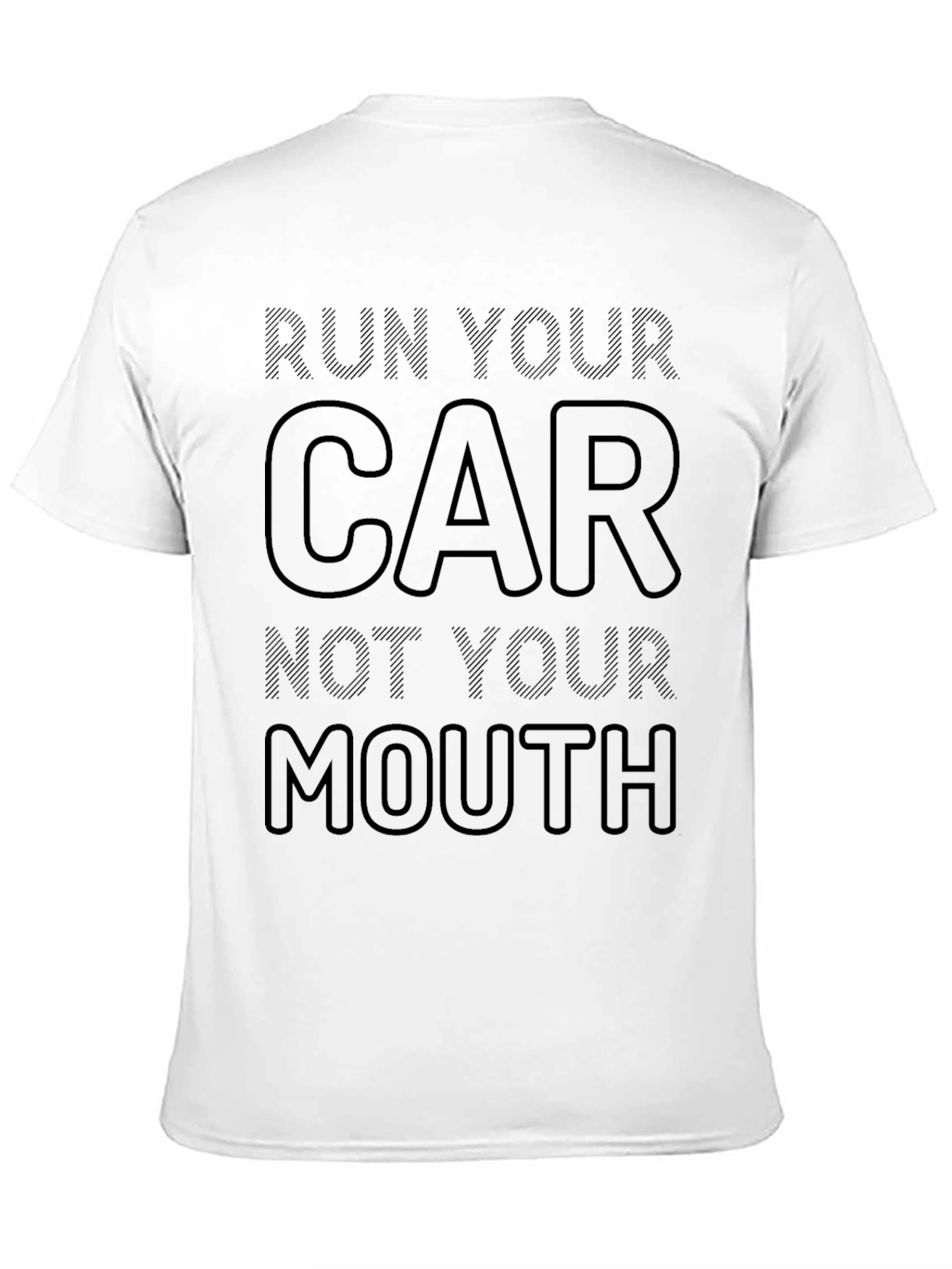 Run Your Car Not Your Mouth T-Shirt