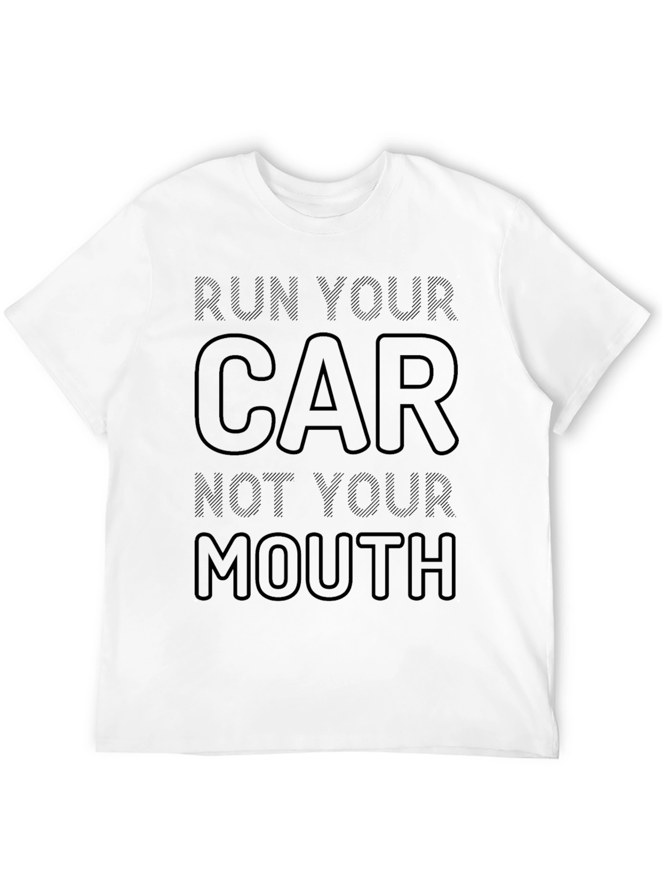 Run Your Car Not Your Mouth T-Shirt