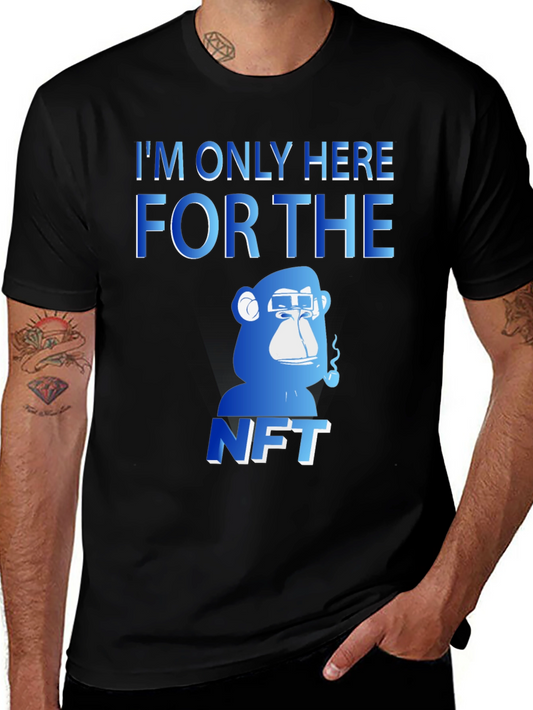 Im Only Here for The NFT T-Shirt