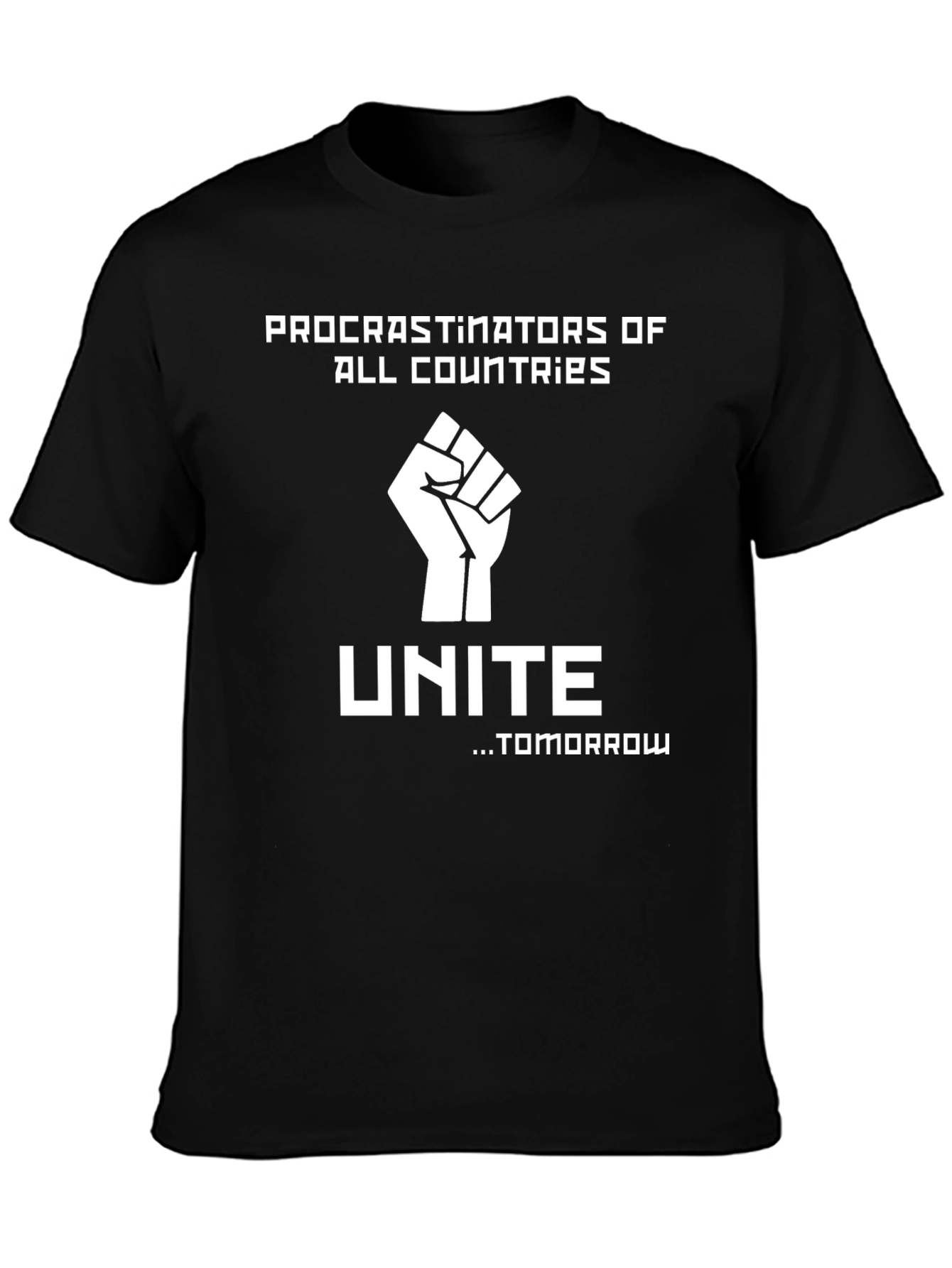 Procrastinators Unite Funny Slogan T-Shirt