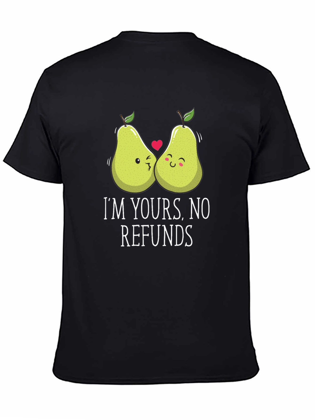 Funny Fruit Pun T-Shirt - Im Yours No Refunds