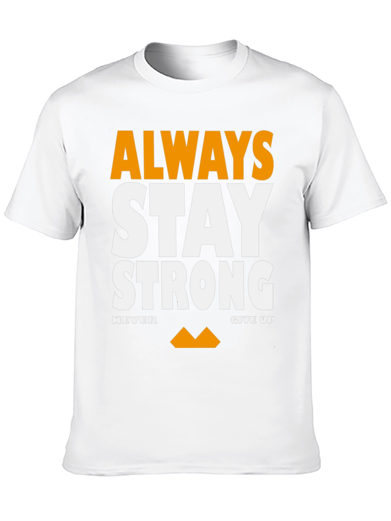 Always Stay Strong Graphic T-Shirt