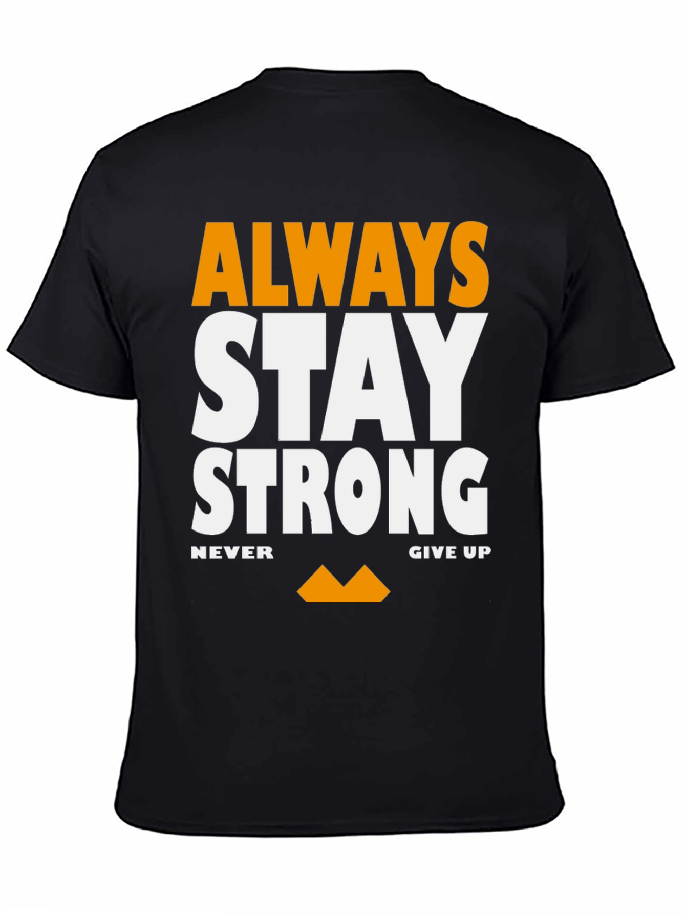 Always Stay Strong Graphic T-Shirt