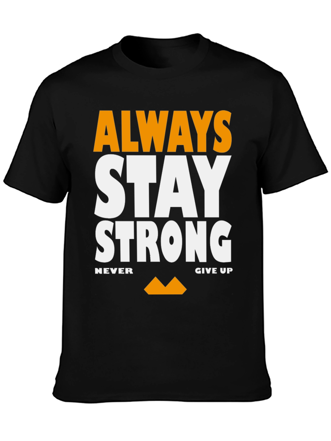 Always Stay Strong Graphic T-Shirt