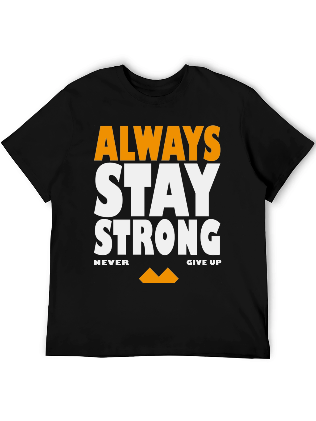 Always Stay Strong Graphic T-Shirt