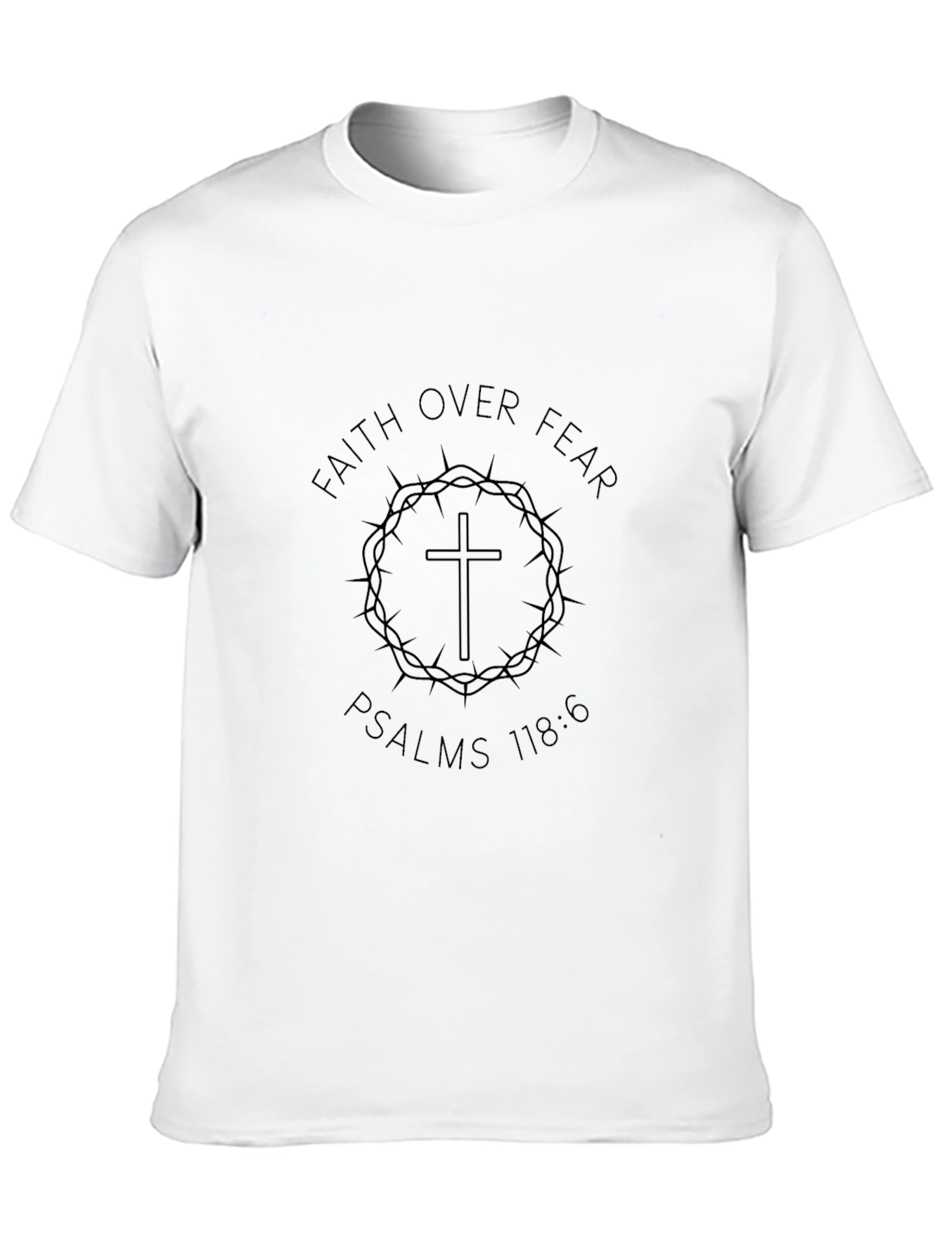 Faith Over Fear Psalms 118:6 Graphic Tee
