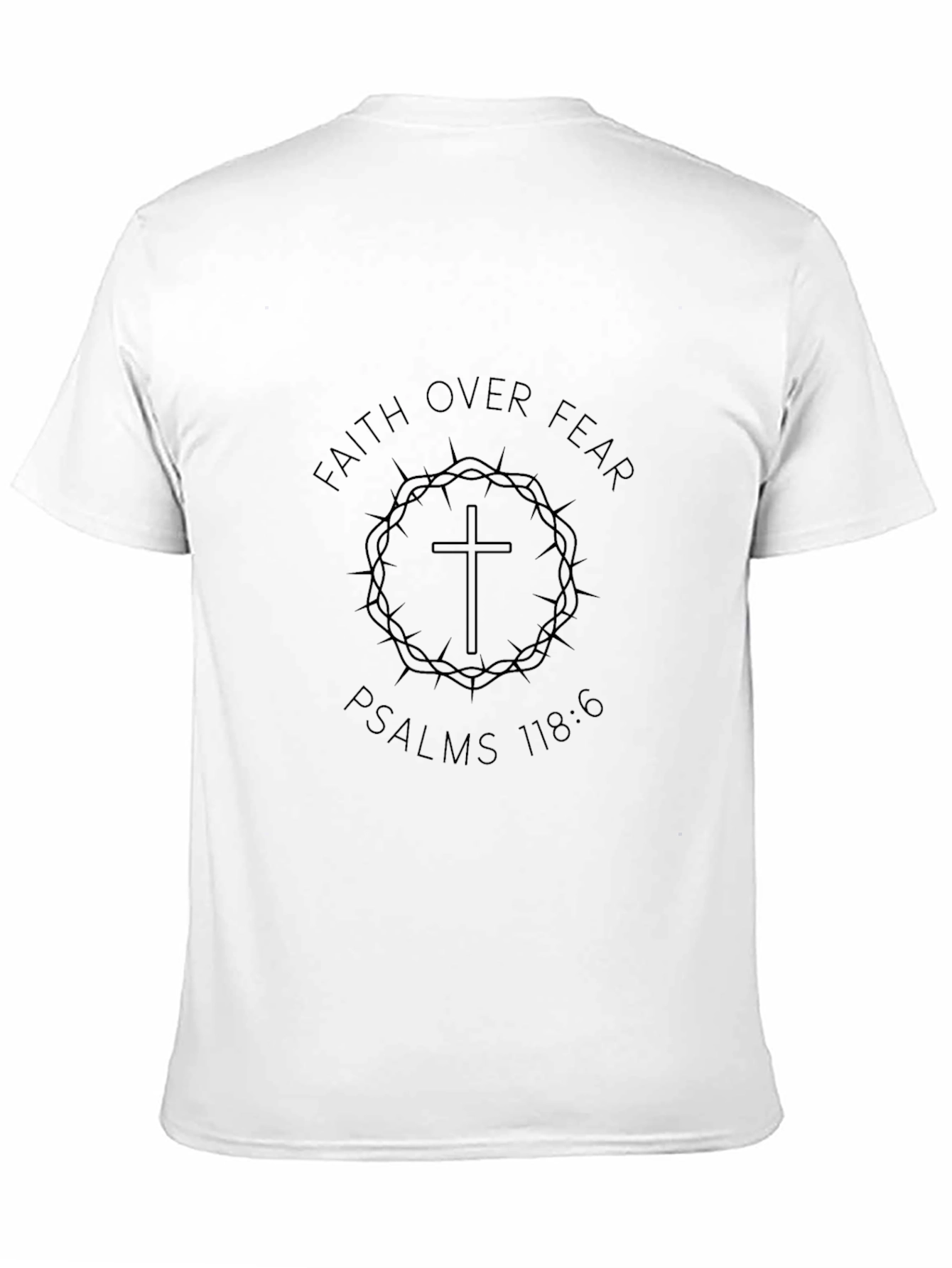 Faith Over Fear Psalms 118:6 Graphic Tee