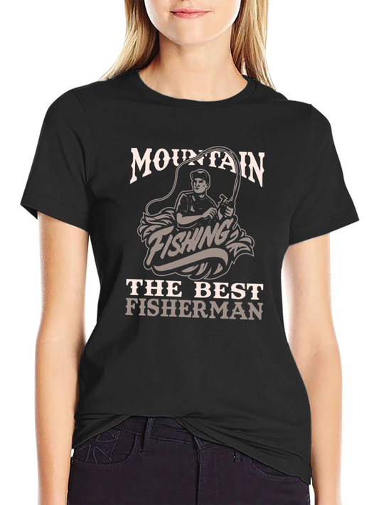 Mountain Fishing T-Shirt - The Best Fisherman Tee