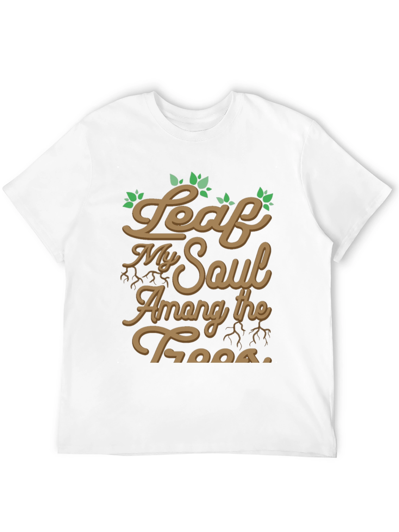 Leaf My Soul Among Trees Graphic T-Shirt