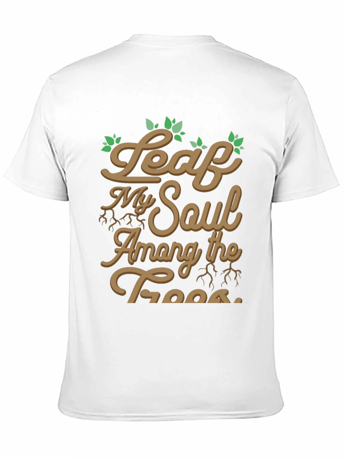Leaf My Soul Among Trees Graphic T-Shirt