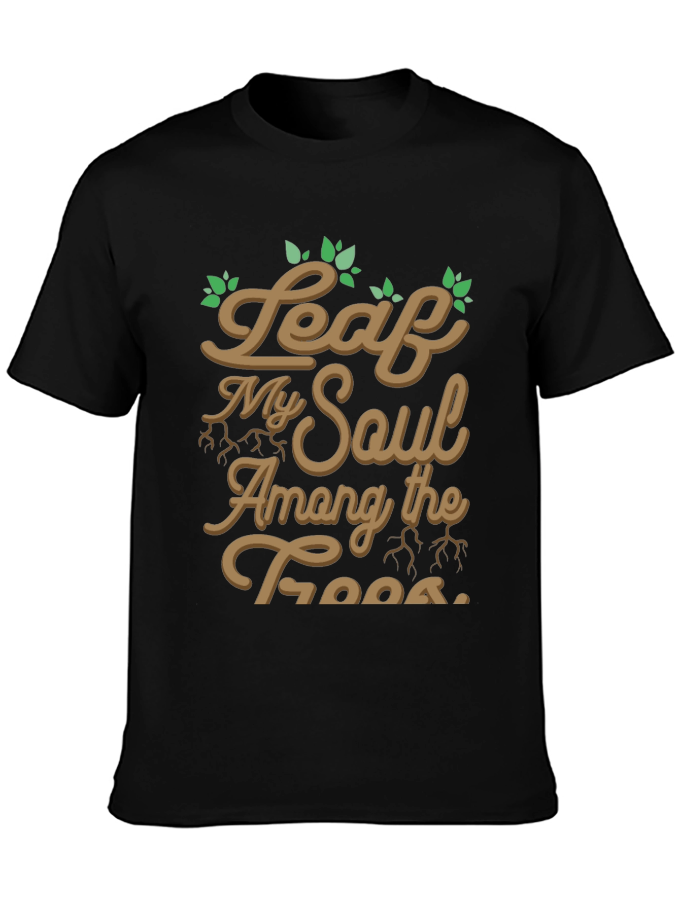 Leaf My Soul Among Trees Graphic T-Shirt