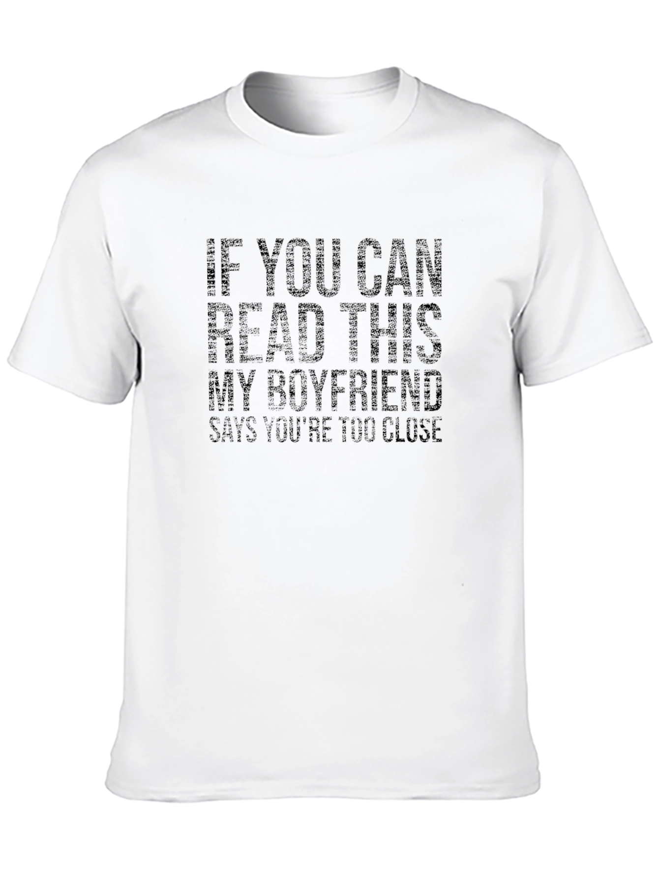 Boyfriend Says Youre Too Close T-Shirt