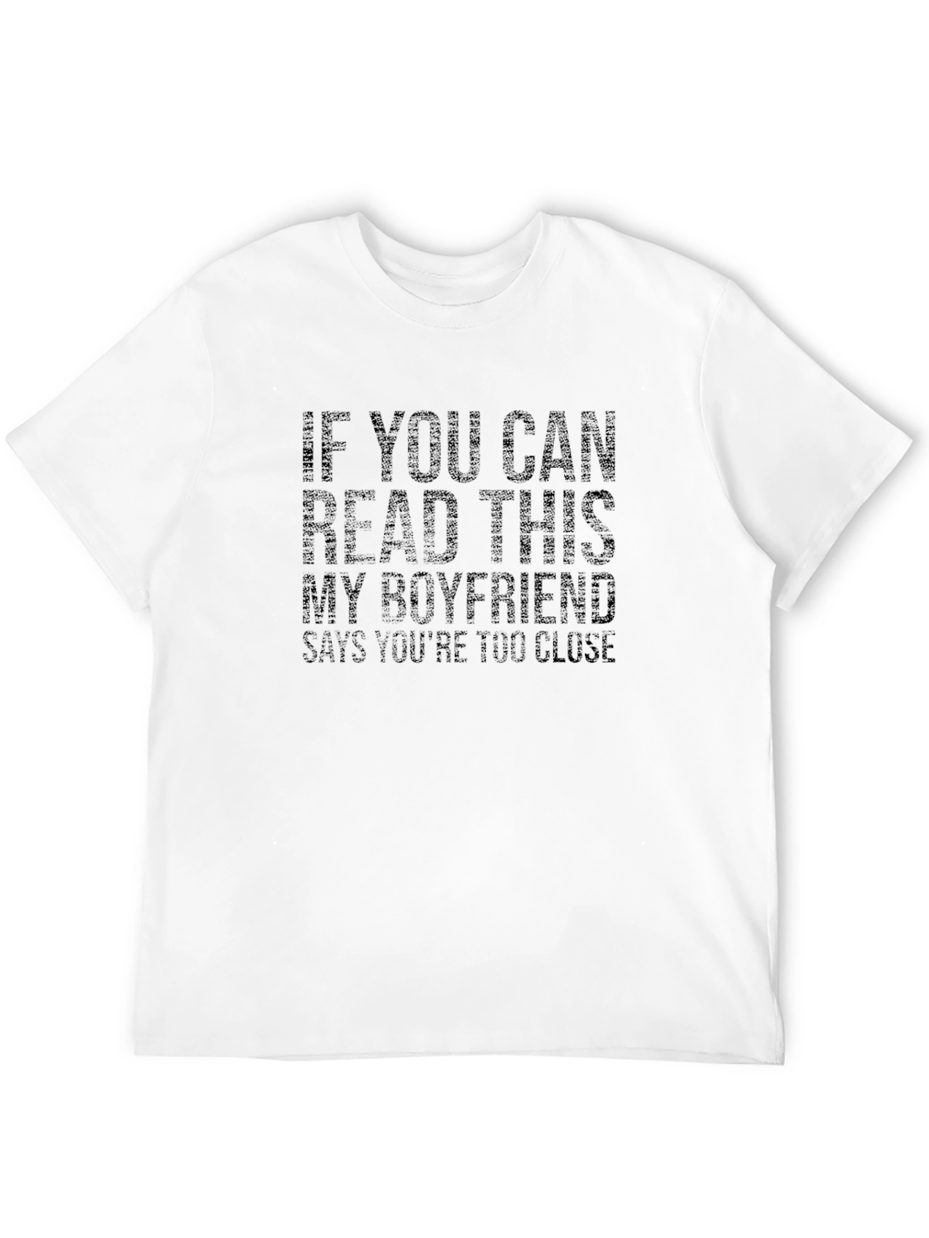 Boyfriend Says Youre Too Close T-Shirt