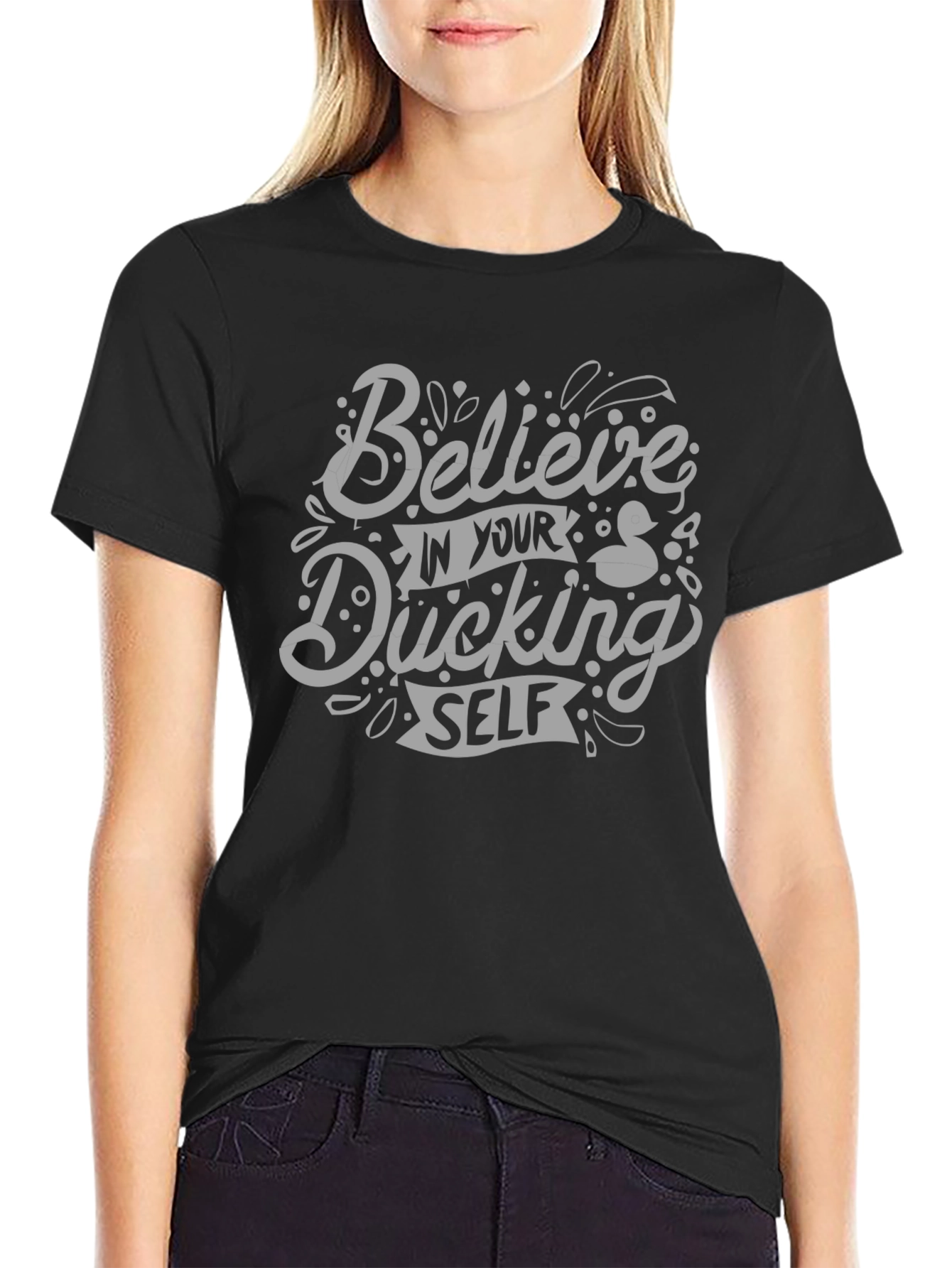 Believe In Your Ducking Self T-Shirt